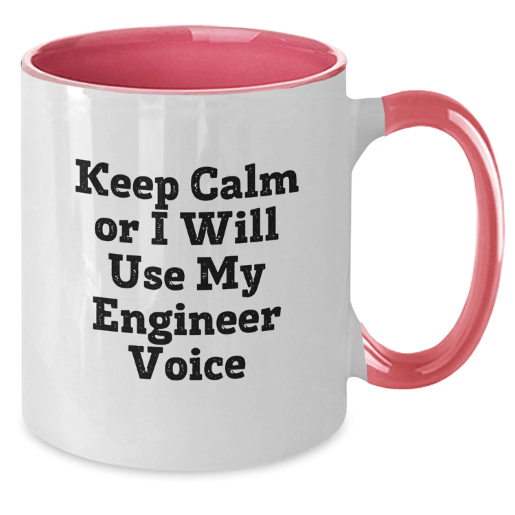 Birthday Gift Mug for Her – Keep Calm Or I Will Use My Engineer Voice - Additional