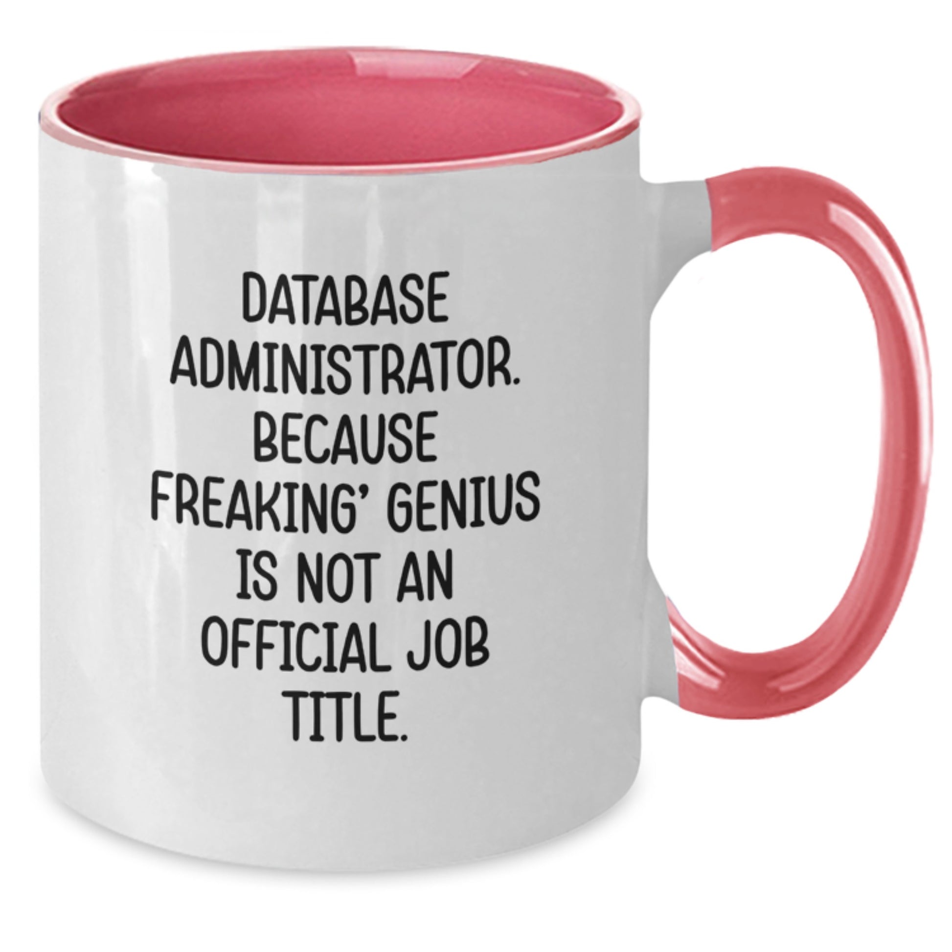 Funny Database Administrator Gifts, Two Tone Coffee Mug, 'Database Administrator. Because Freaking' genius Is Not An Official Job Title.' for Graduation, Gifts from Family to Database Administrator - Additional