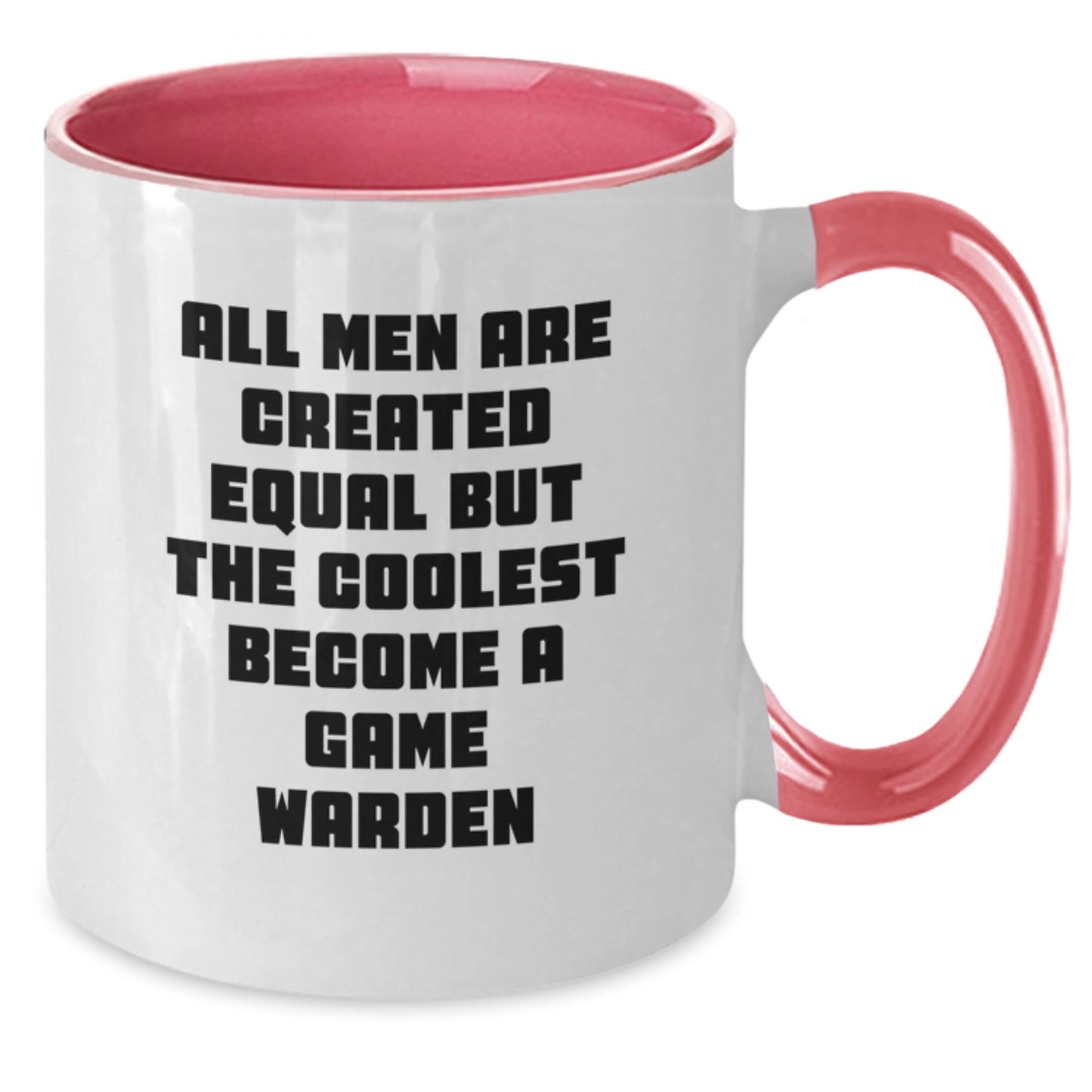 Funny Game Warden Gifts for Men - All Men Are Created Equal But The Coolest Become A Game Warden - Two Tone Coffee Mug, Gifts from Men to Game Wardens on Mother's Day - Additional