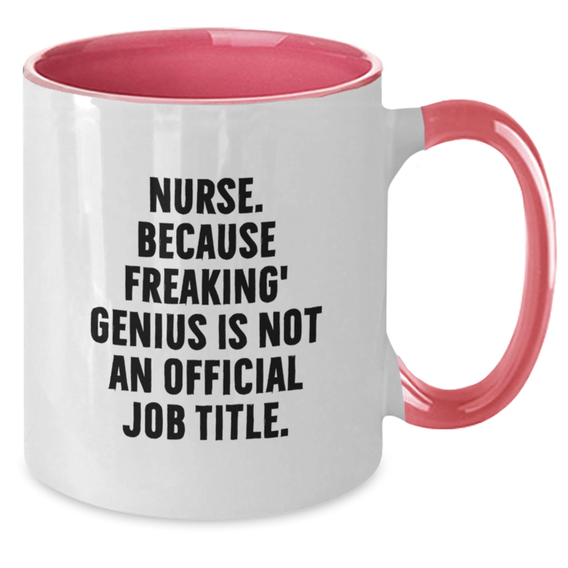 Funny Nurse Gifts from Friends and Family for Graduation Unique Nurse Two Tone Coffee Mug with 'Nurse. Because Freaking' genius Is Not An Official Job Title.' Quote - Additional