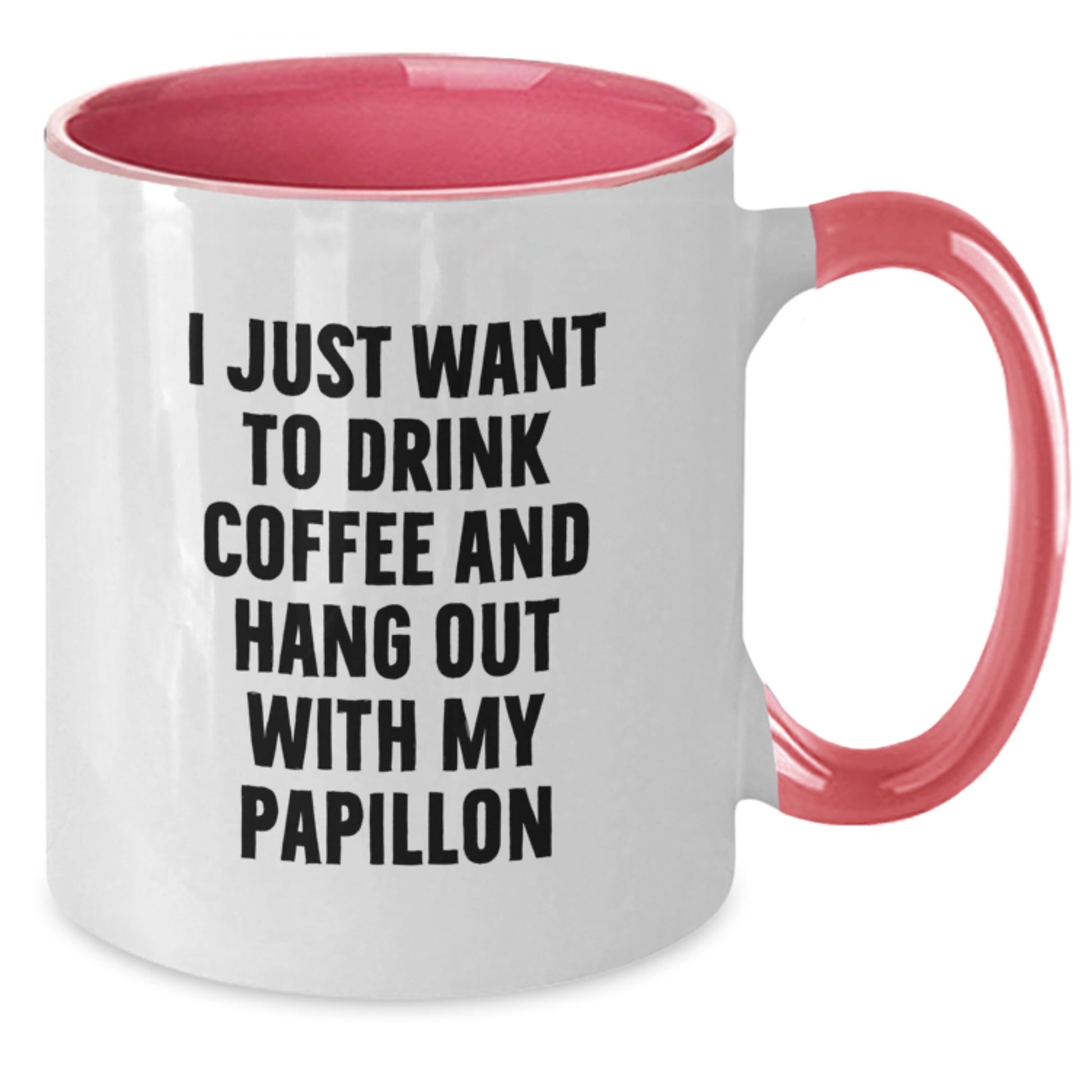 Funny Papillon Dog Lover Gifts from Women for Men Two Tone Coffee Mug I Just Want To Drink Coffee And Hang Out With My Papillon Valentine's Unique - Additional