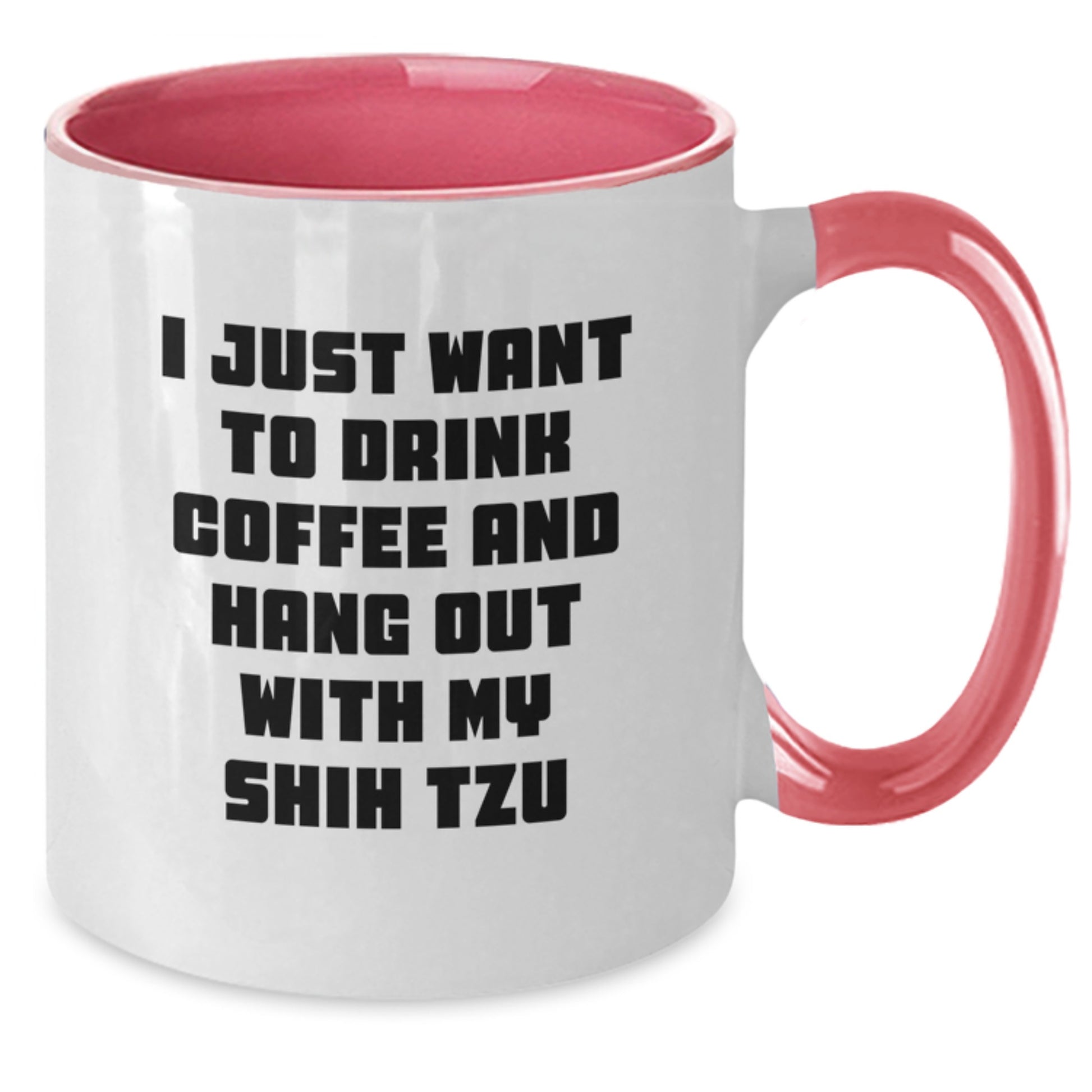Shih Tzu Dog Lover Gifts Funny Two Tone Coffee Mug I Just Want To Drink Coffee And - Additional