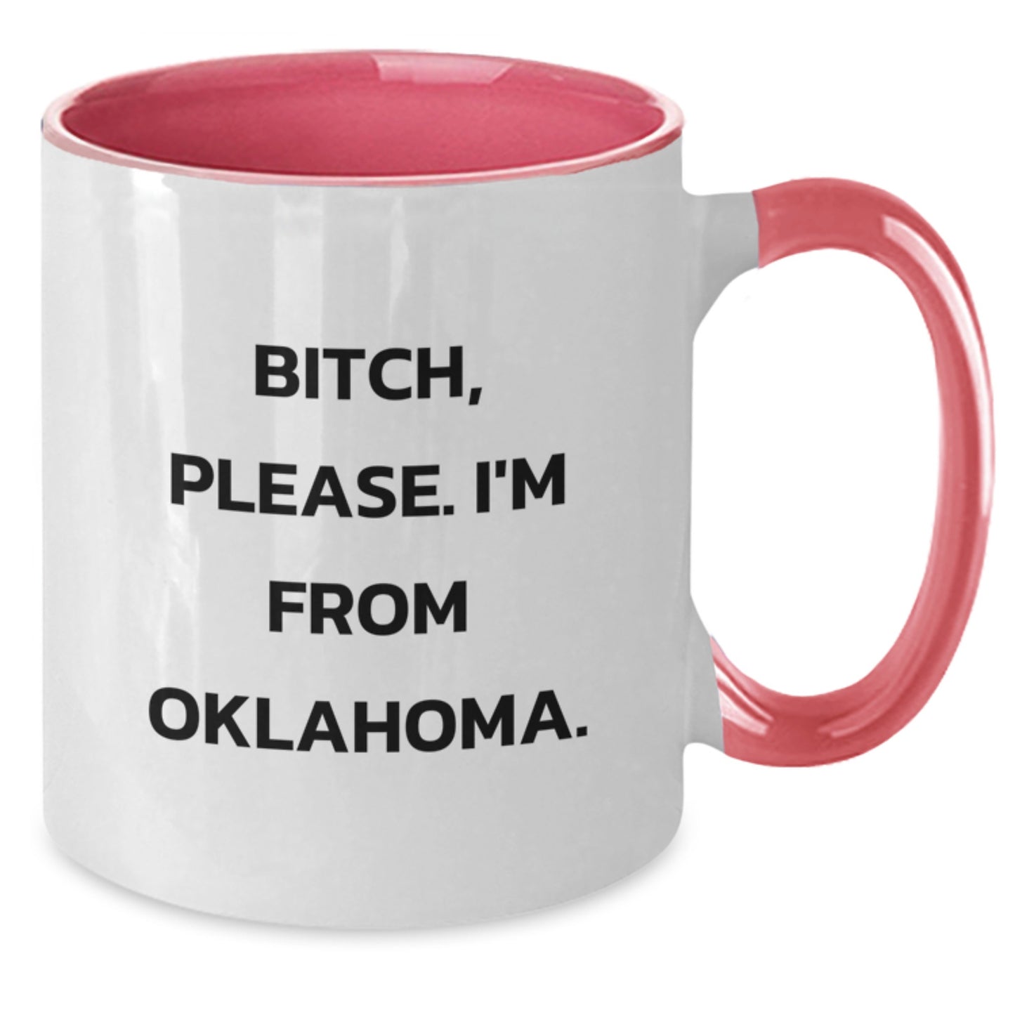 Funny Oklahoma Gifts from Friends, Oklahoma Two Tone Coffee Mug, B-tch Please I'm From Oklahoma - Additional