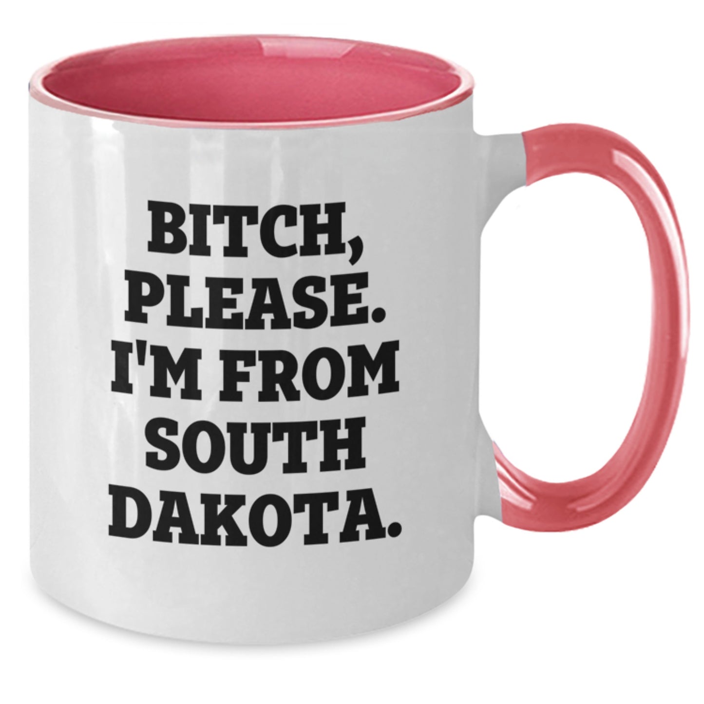 Funny South Dakota Gifts from Friends and Family - Two Tone Coffee Mug, B-tch Please I'm From South Dakota, Birthday Unique Gifts - Additional