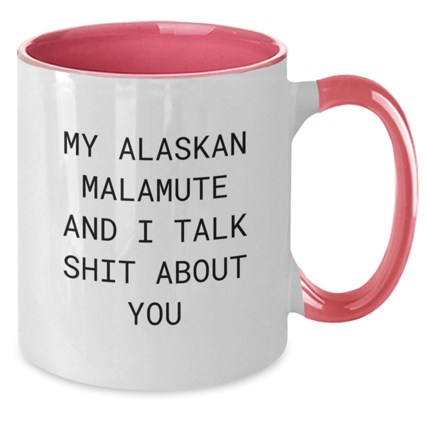 Funny Alaskan Malamute Dog Gifts for Mom, Two Tone Coffee Mug, My Alaskan Malamute And I Talk Shit About You Quote, Gifts from Family, Gifts for Dog Lover - Additional
