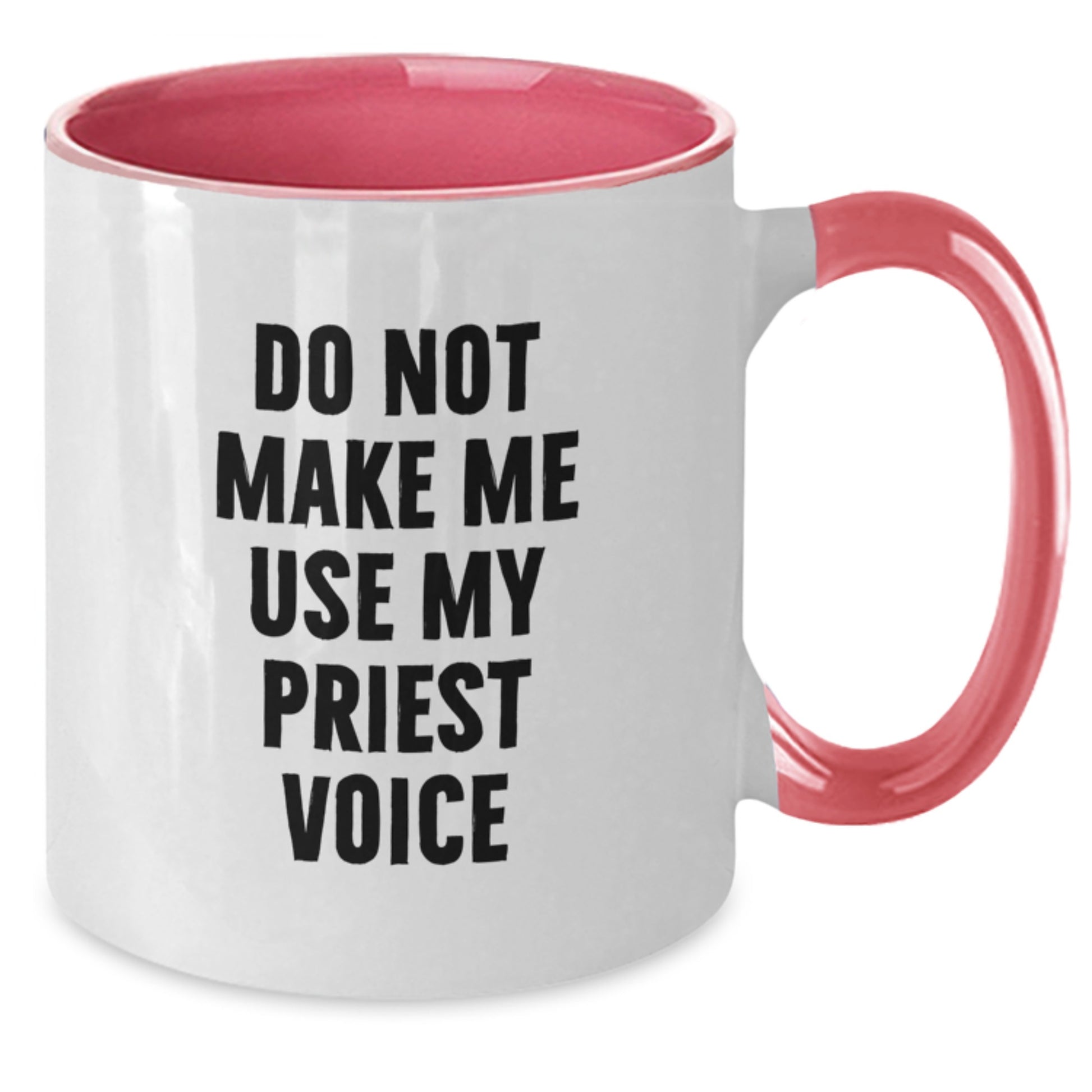 Gifts from Men to Priest Friends - Funny Quote Two Tone Coffee Mug for Mother's Day Unique Gifts - Additional