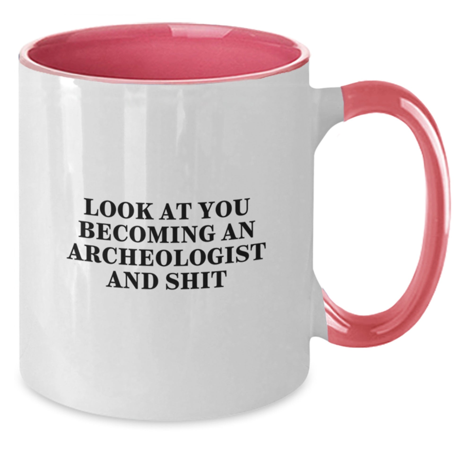 Funny Archeologist Gifts for Him or Her, Two Tone Coffee Mug, Mother's Day Unique Gift from Family or Friends, Look At You Becoming An Archeologist And Shit - Additional