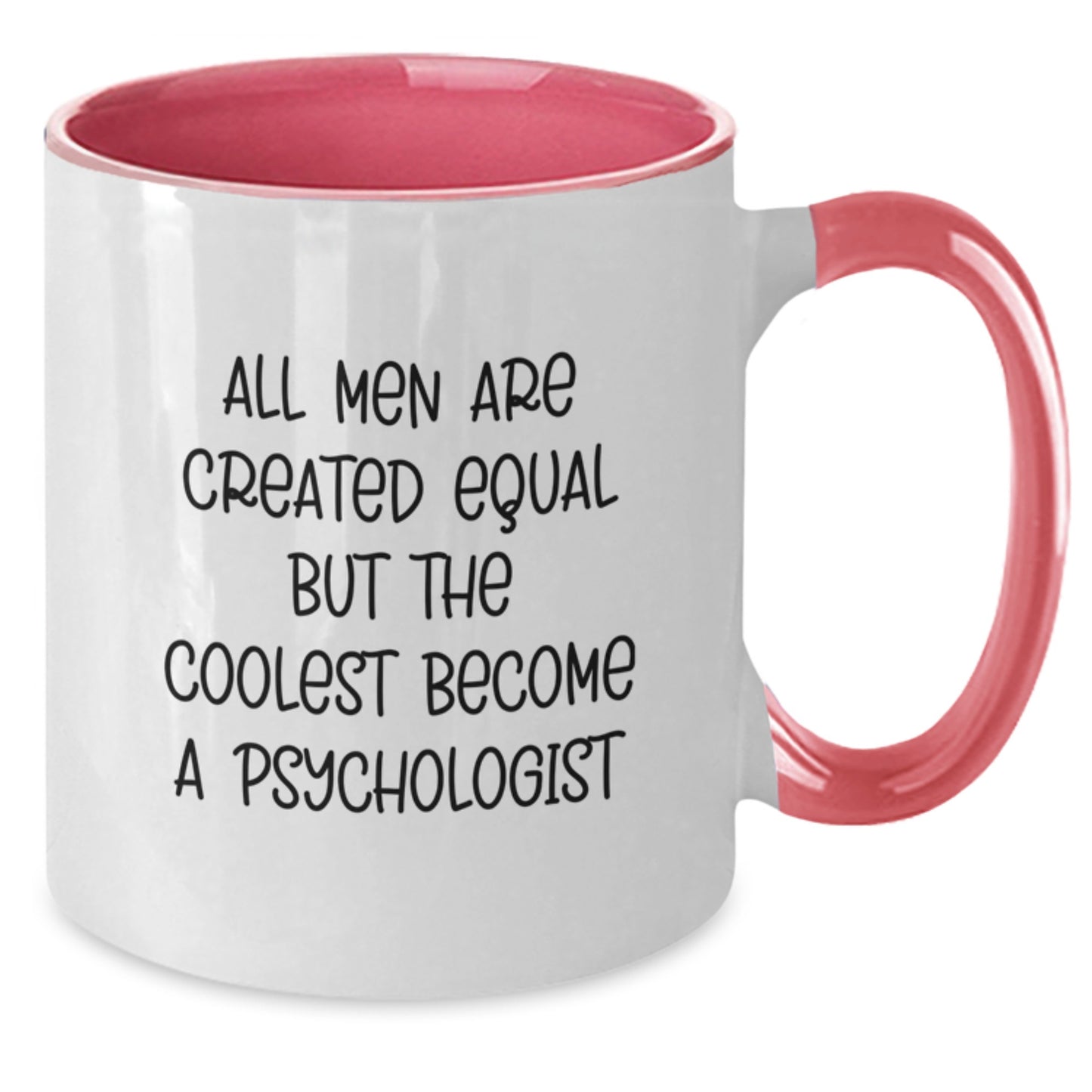 Funny Psychologist Gifts from Men for Dad on Father's Day Unique Two Tone Coffee Mugs with All Men Are Created Equal But The Coolest Become A Psychologist Quote - Additional
