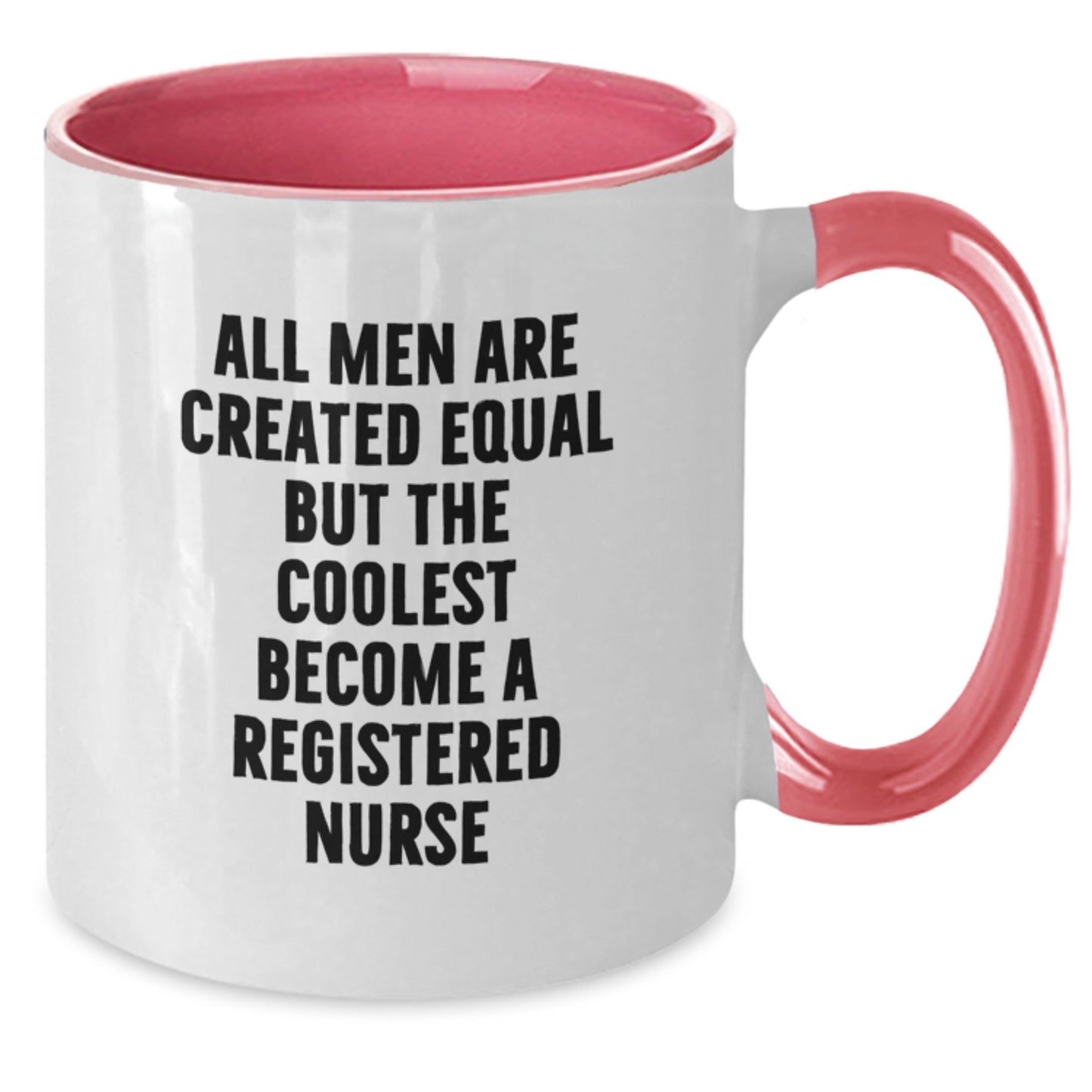 Funny Registered Nurse Gifts from Men for Fathers Day Unique Two Tone Coffee Mugs - All Men Are Created Equal But The Coolest Become A Registered Nurse - Additional