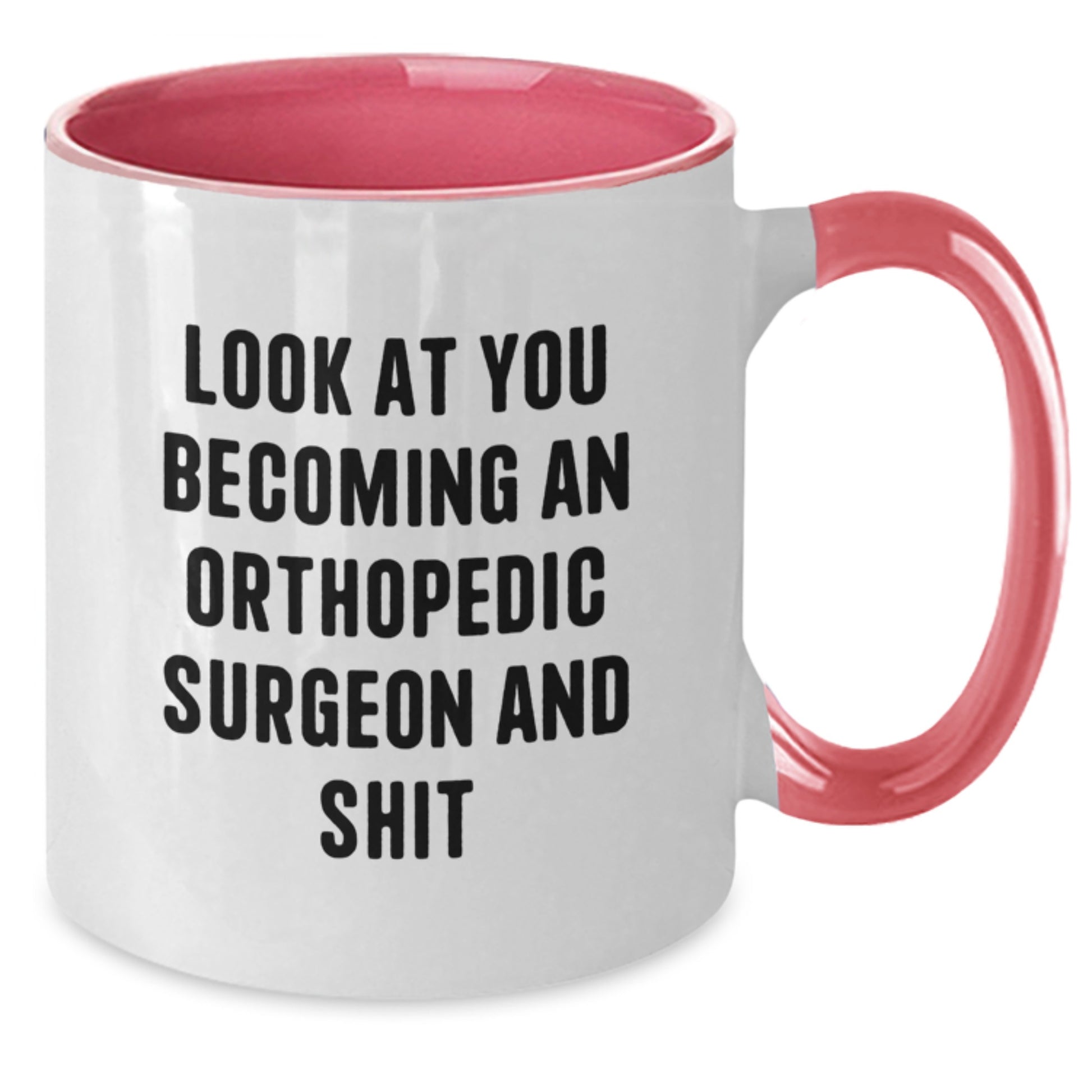 Funny Look at You Becoming an Orthopedic Surgeon Gifts from Friends to Family, Two Tone Coffee Mug for Orthopedic Surgeon, Unique Mother's Day Unique Gifts for Her - Additional