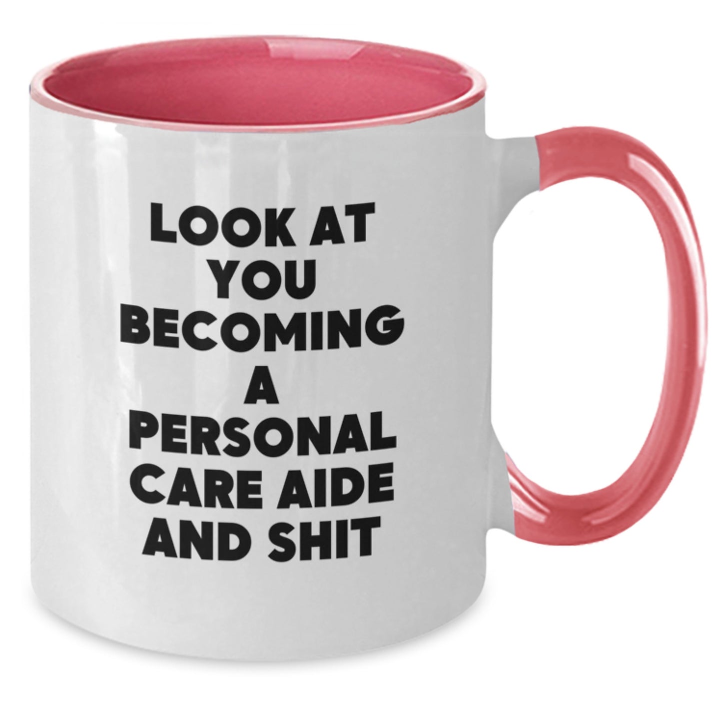 Funny Personal Care Aide Gifts for Her, Unique Graduation Unique Gifts from Family to Personal Care Aide, Two Tone Coffee Mug with Look At You Becoming A Personal Care Aide And Shit Quote - Additional