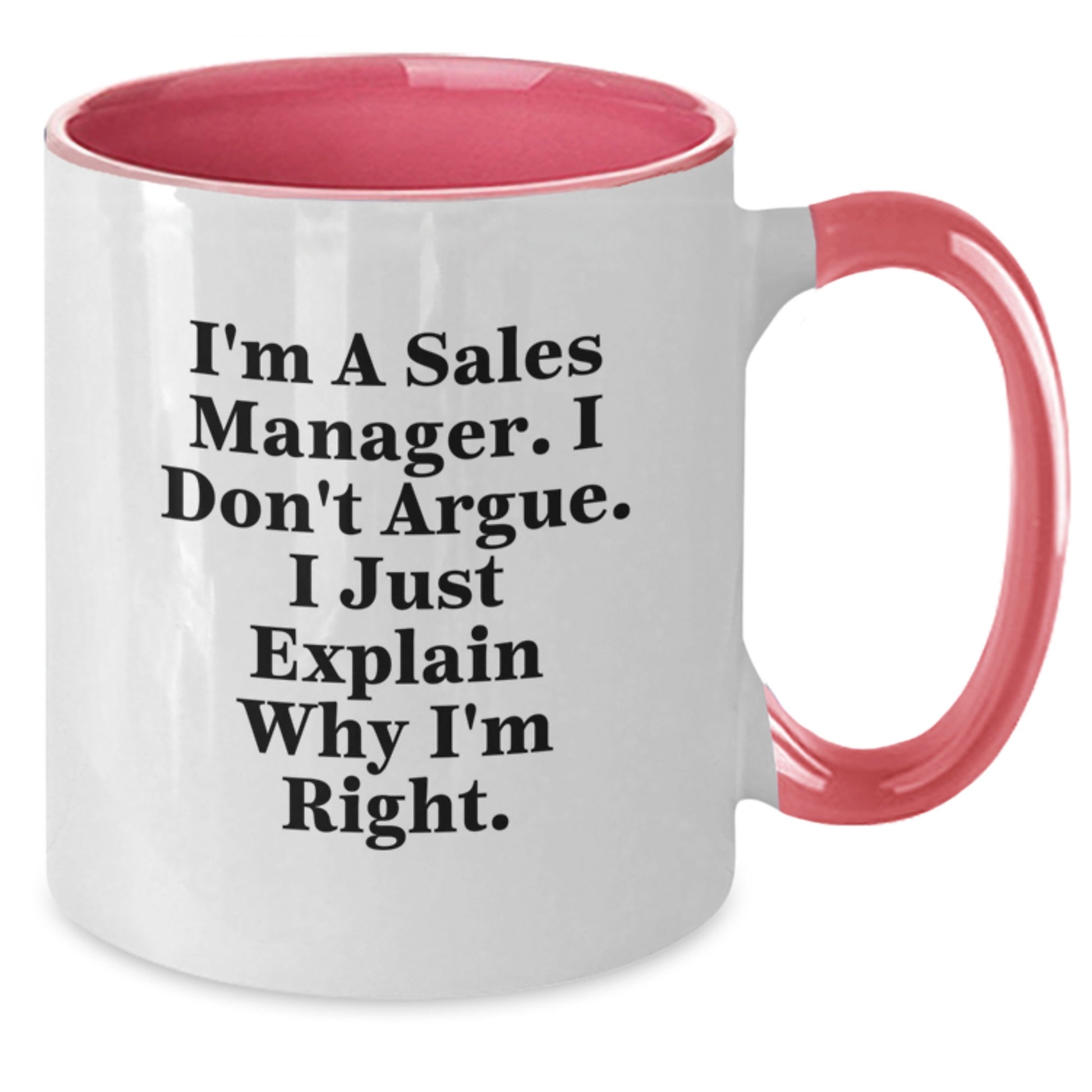 Funny Sales Manager Gifts, Gifts from Coworkers for Sales Manager, Mom's Day Unique Gifts, Two Tone Coffee Mug for Sales Manager - 'I'm A Sales Manager. I Don't Argue. I Just Explain Why I'm Right.' - Additional