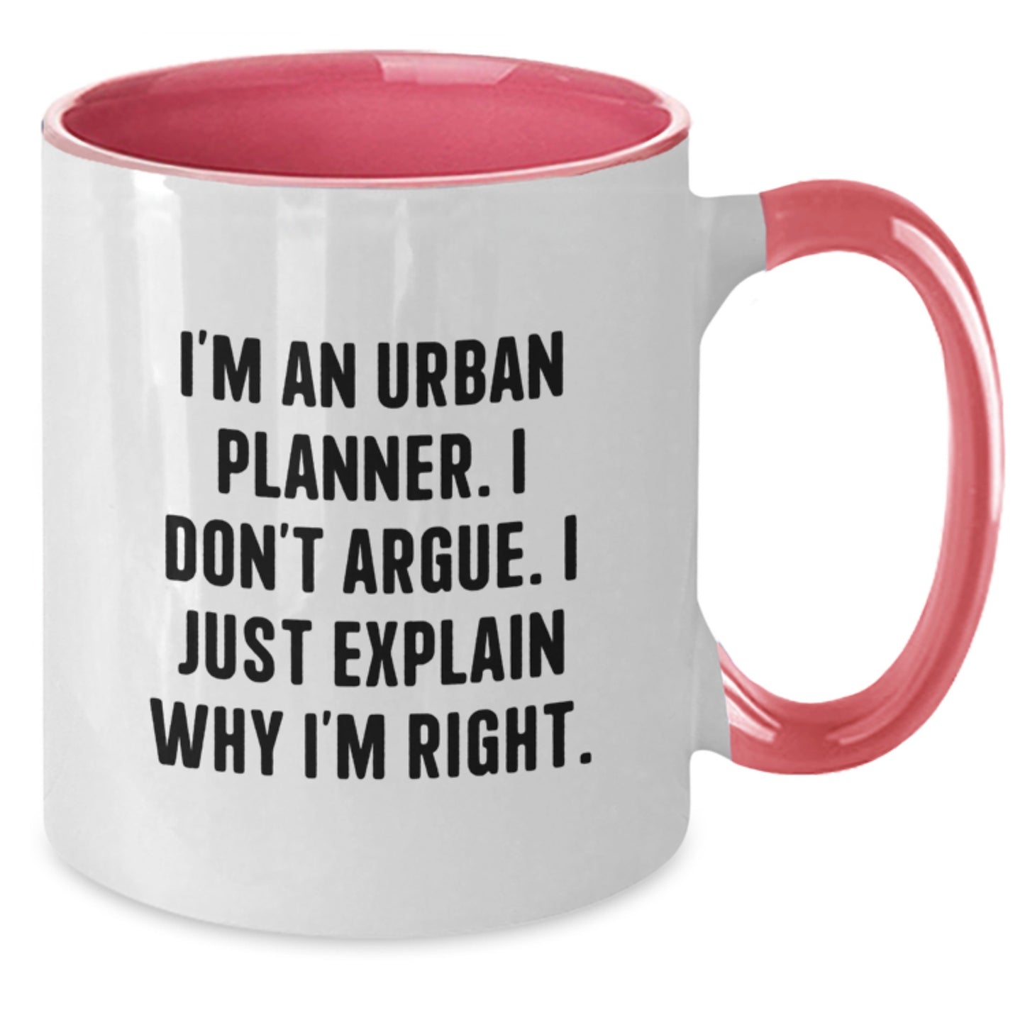 Gifts from Friends for Urban Planner - Funny Two Tone Coffee Mug, I'm An Urban Planner. I Don't Argue. I Just Explain Why I'm Right. Graduation Unique Gifts - Additional