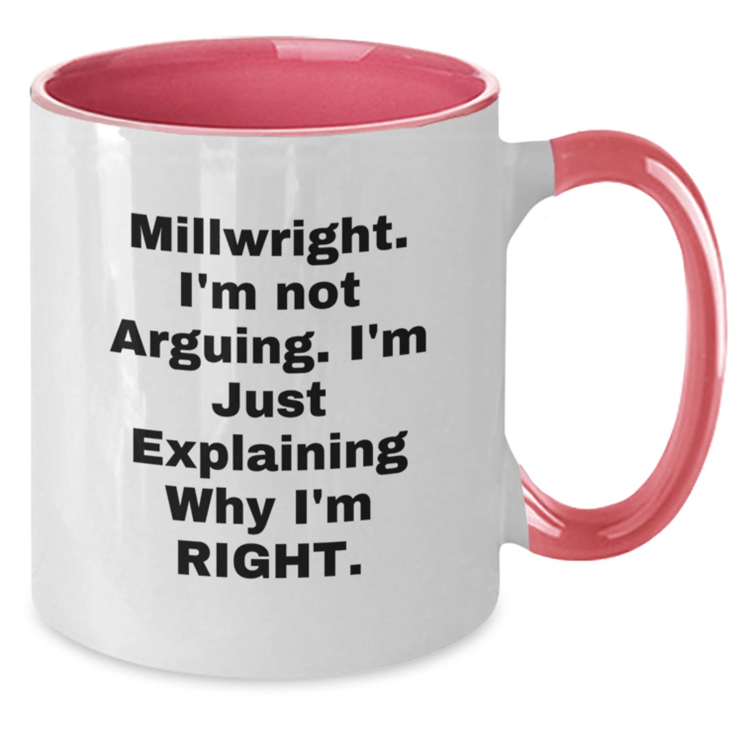 Funny Millwright Gifts from Friends for Graduation Unique Two Tone Coffee Mugs, I'm Not Arguing, I'm Just Explaining Why I'm Right - Black and White, 11oz Ceramic Mug - Additional