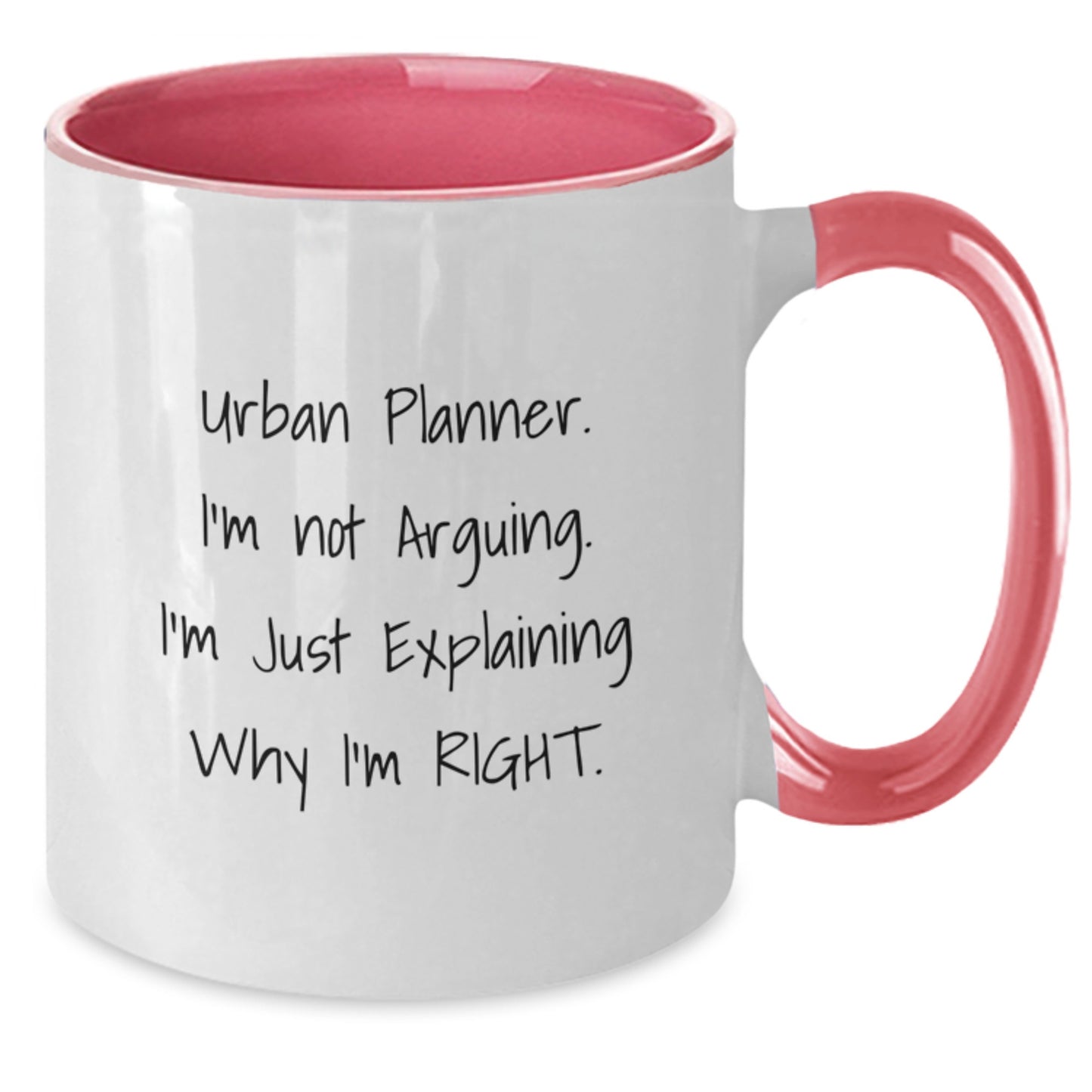 Urban Planner Gifts from Friends Funny Valentine's Unique Two Tone Coffee Mugs - Explaining Why I'm Right. - Additional
