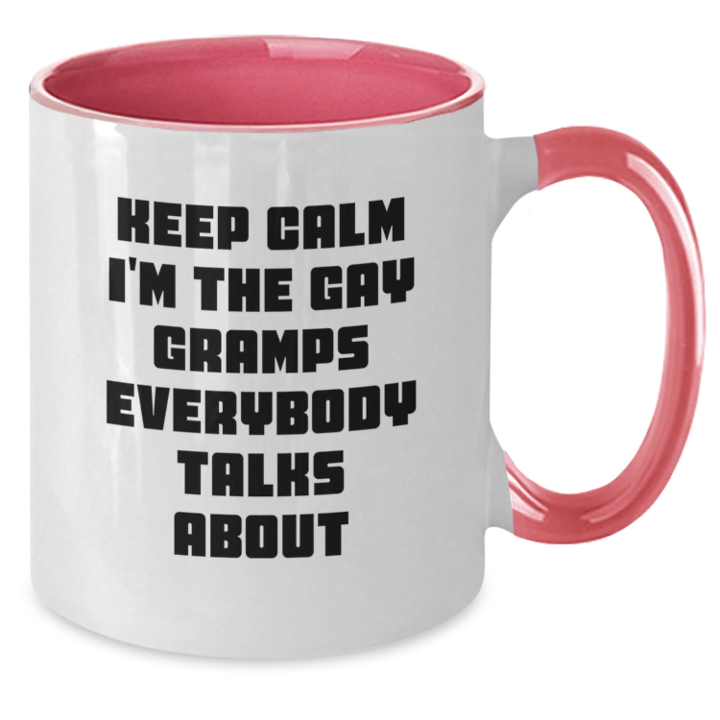 Funny Gramps Gifts from Men to Gramps for Mother's Day - Two Tone Coffee Mug with Keep Calm I'm The Gay Gramps Everybody Talks About Quote - Additional