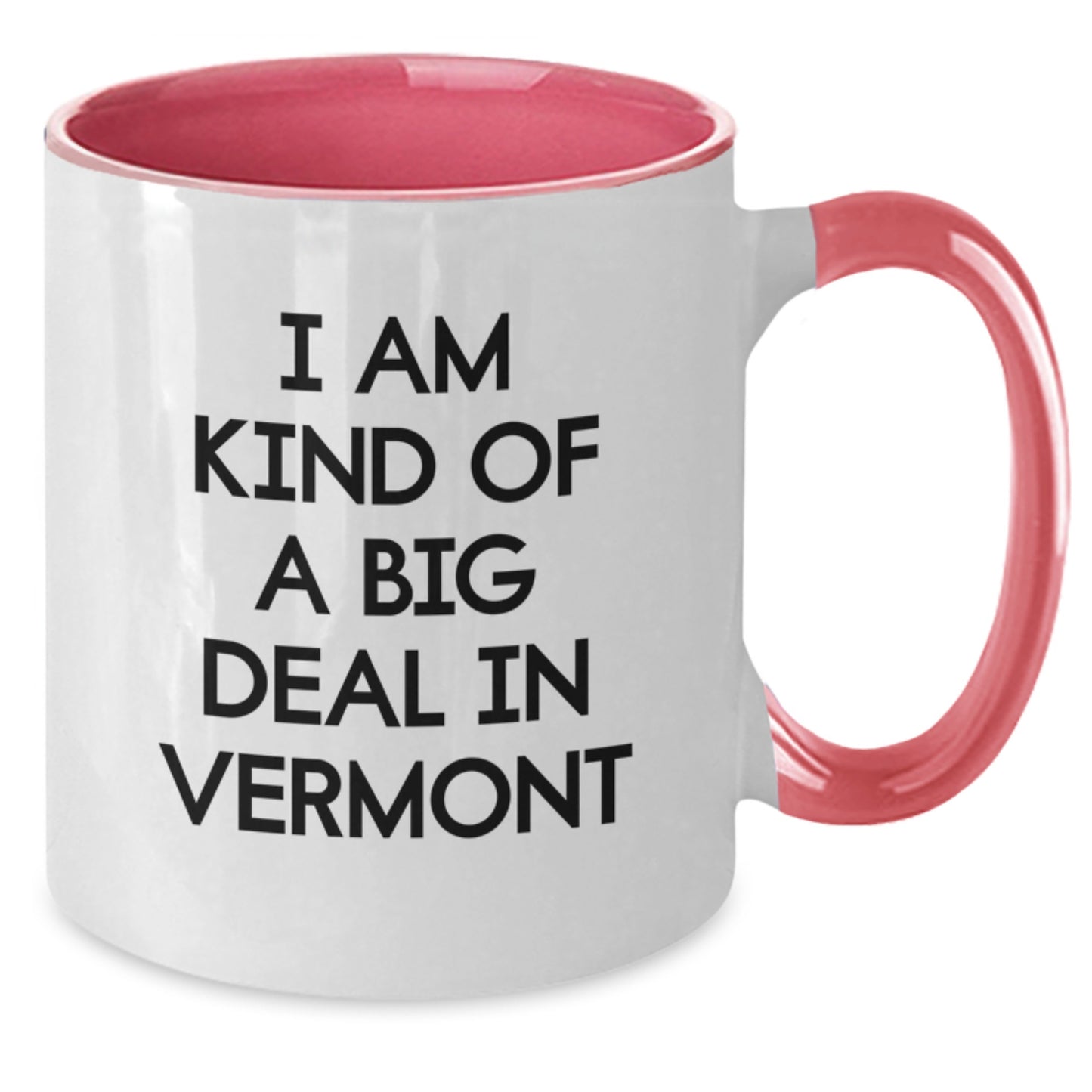 Gifts from Friends for Men and Women in Vermont - 'I Am Kind Of A Prime Selection In Vermont' Funny Two Tone Coffee Mug - Additional