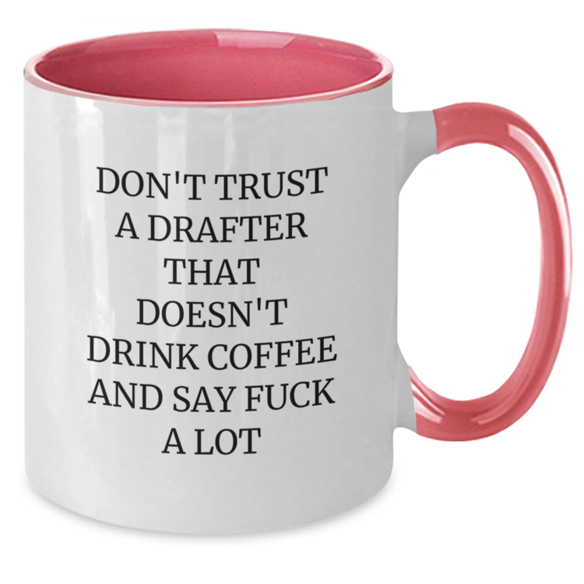Funny Drafter Gifts, Two Tone Coffee Mug for Graduation, Perfect Sarcasm Quote 'Don't Trust A Drafter' from Friends, Coworkers, or Family - Additional