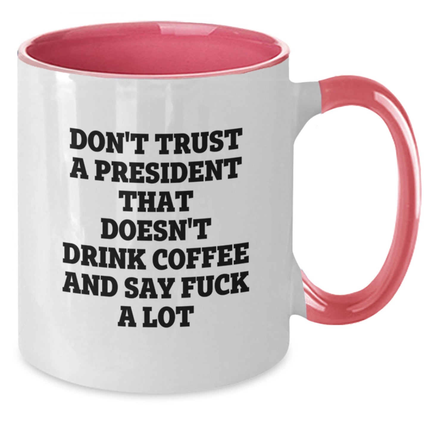 Funny President Coffee Mug Gifts from Men for President on Mother's Day - Don't Trust a President without Coffee and Bad Language - Additional