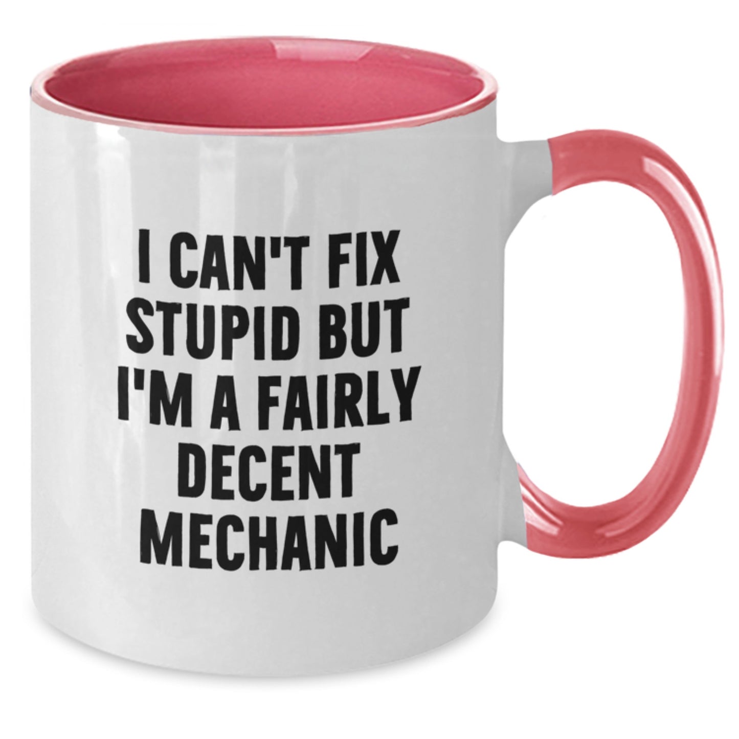 Funny Mechanic Gifts for Men - Graduation Unique Gifts from Friends to Mechanic - Two Tone Coffee Mug with I Can't Fix Stupid But I'm A Fairly Decent Mechanic Quote - Additional
