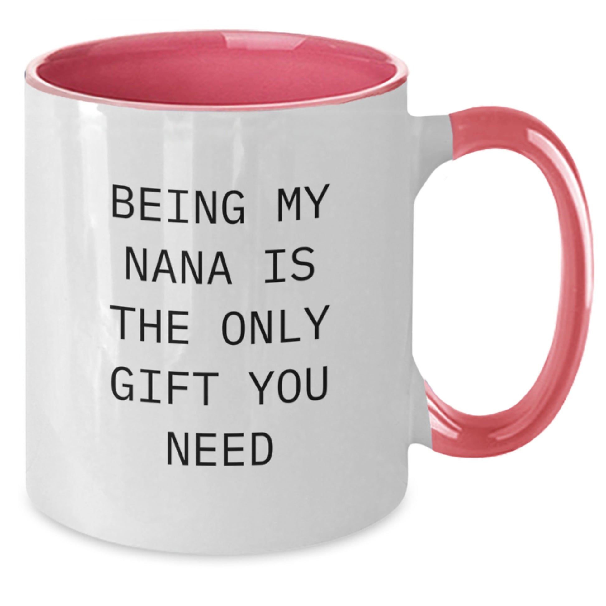Funny Gifts from Nana to Graduation Unique Gifts - Being My Nana Is The Only Gift You Need Two Tone Coffee Mug - Additional