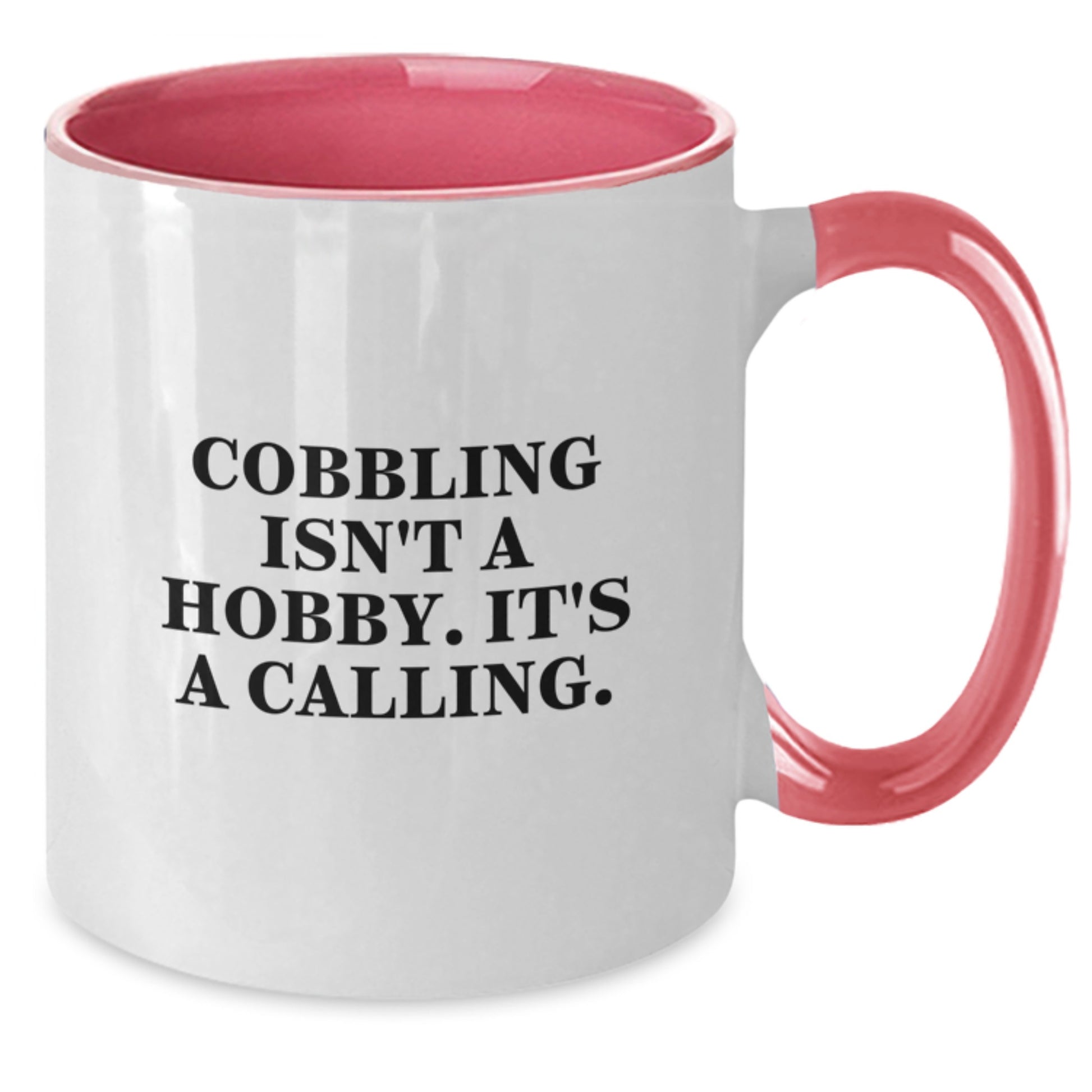 Cobbling Gifts for Men, Funny Two Tone Coffee Mug for Graduation Unique Gifts from Friends, Family, or Coworkers - 'Cobbling Isn't A Hobby. It's A Calling.' - Additional