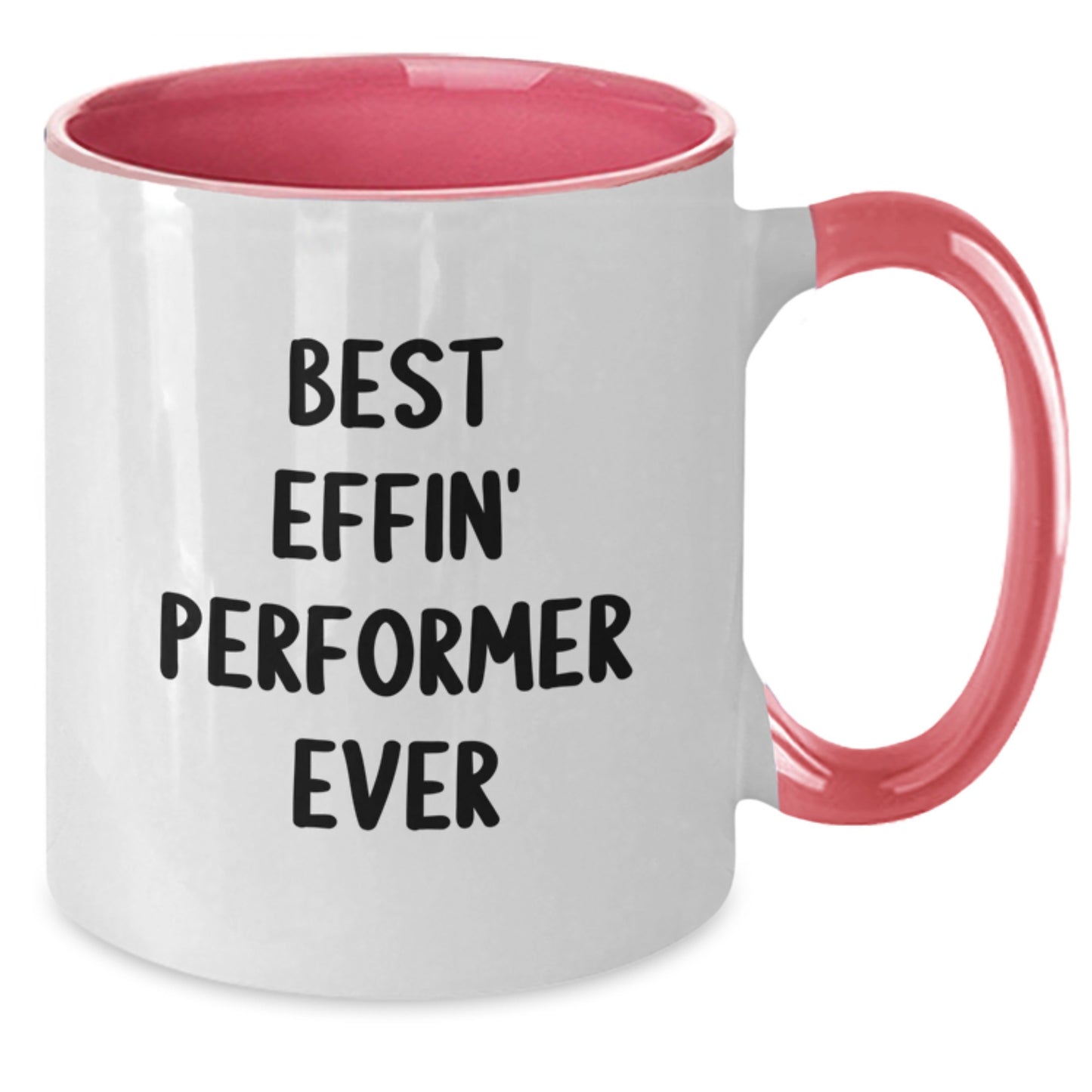 Funny Gifts from Friends - Best Effin' Performer Ever - Two Tone Coffee Mug for Graduation Gifts for Men Women Friends - Additional