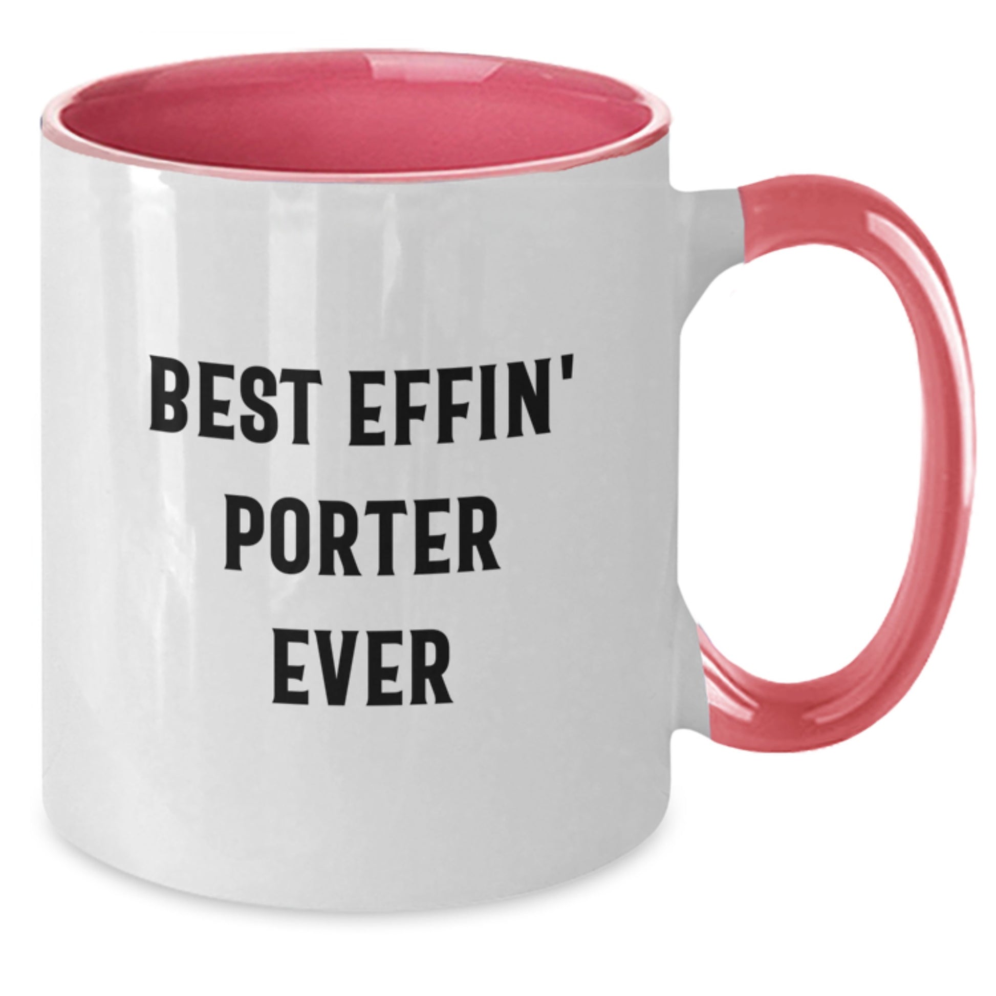 Funny Gifts for Porter, Best Effin' Porter Ever Two Tone Coffee Mug, Perfect Graduation Unique Gifts from Family - Additional