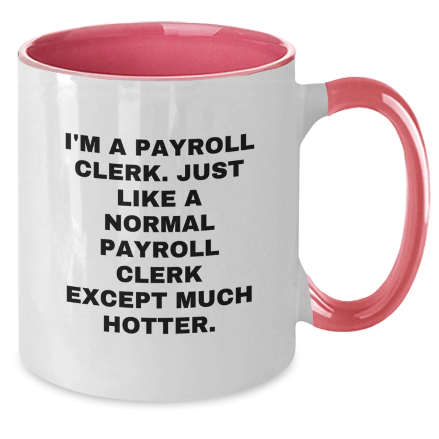Payroll Clerk Gifts from Friends - Funny Two Tone Coffee Mug for Payroll Clerk Mom on Mother's Day - Additional