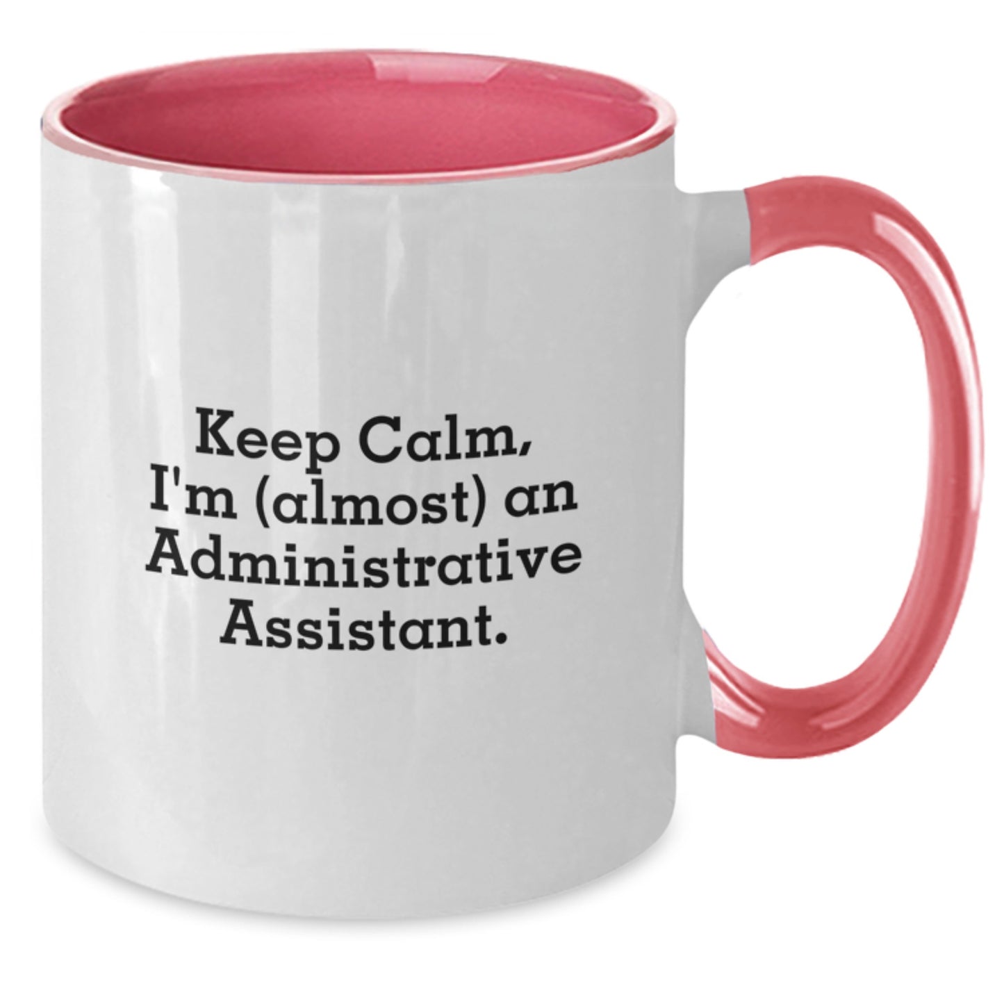 Funny Administrative Assistant Gifts from Friends - Unique Two Tone Coffee Mug Keep Calm I'm (almost) An Administrative Assistant Gifts for Administrative Assistant - Additional