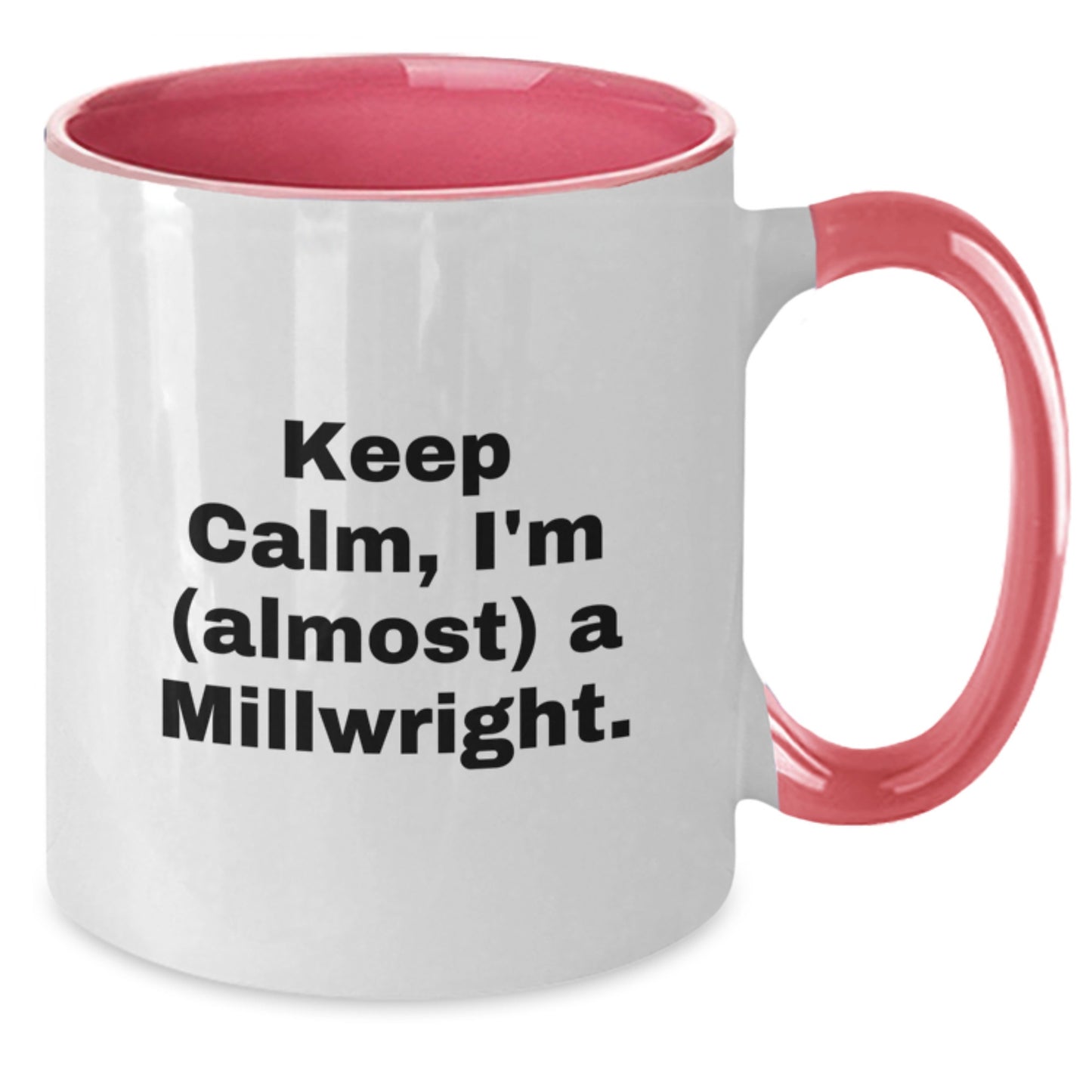 Gifts from Friends for Millwrights Keep Calm I'm almost A Millwright Two Tone Coffee Mugs Graduation Unique Gifts - Additional