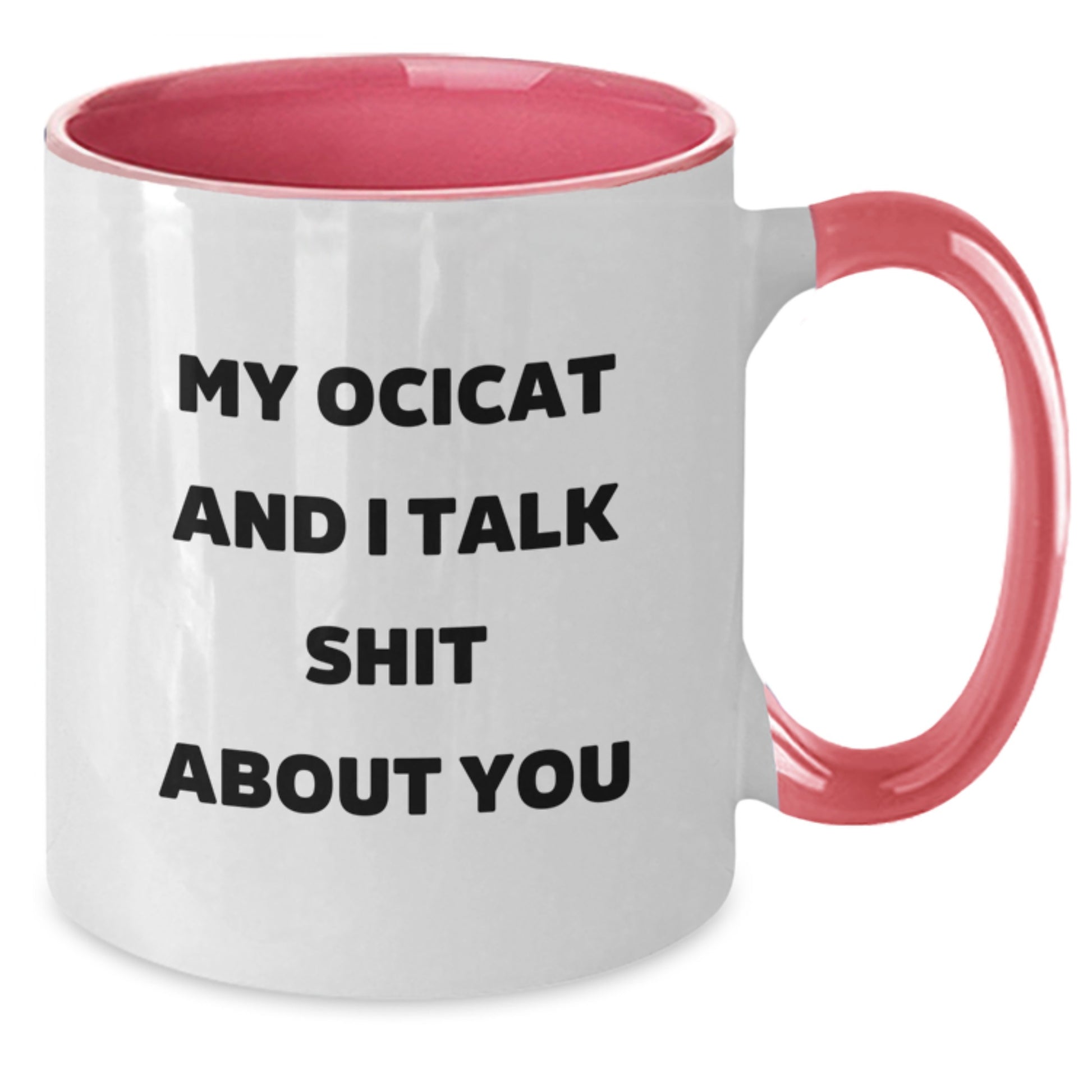 Funny Ocicat Lover Gifts for Friends - Two Tone Coffee Mug - My Ocicat And I Talk Shit About You, Mother's Day Unique Gifts from Family - Additional