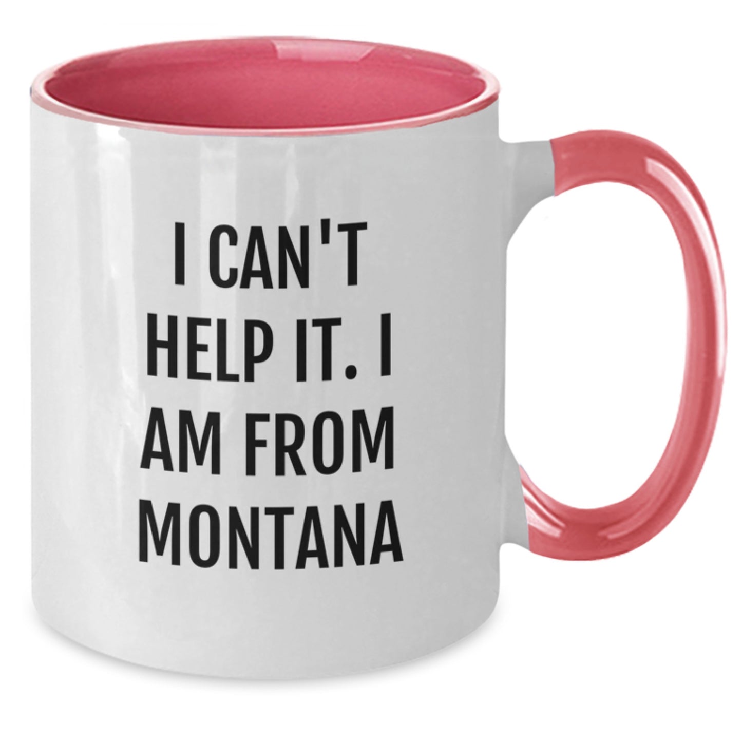 Funny Montana Gifts from Friends to Family, Two Tone Coffee Mug I Can't Help It I Am From Montana, Graduation Unique - Additional