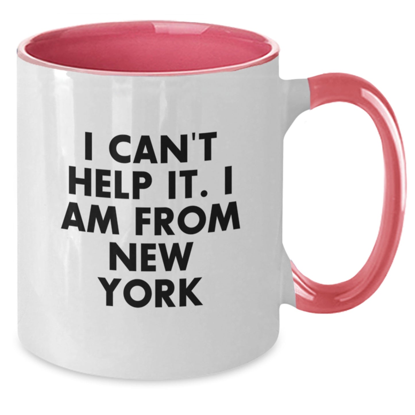 Funny New York Two Tone Coffee Mugs - I Can't Help It I Am From New York Gifts for New Yorkers from Friends - Additional