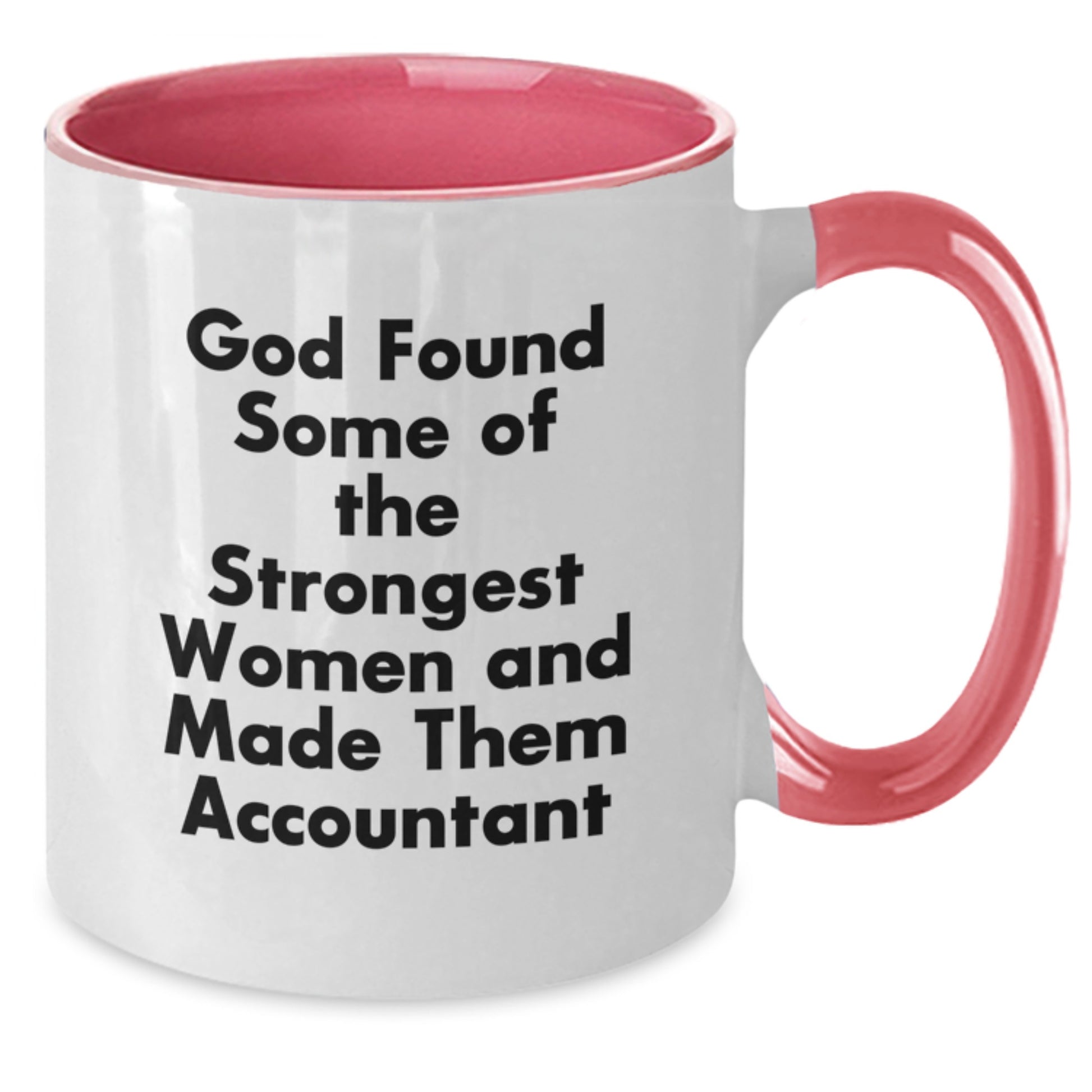 Funny Accountant Gifts for Women, Two Tone Coffee Mug - God Found Some Of The Strongest Women And Made Them Accountant, Unique Birthday Unique Gifts from Friends - Additional