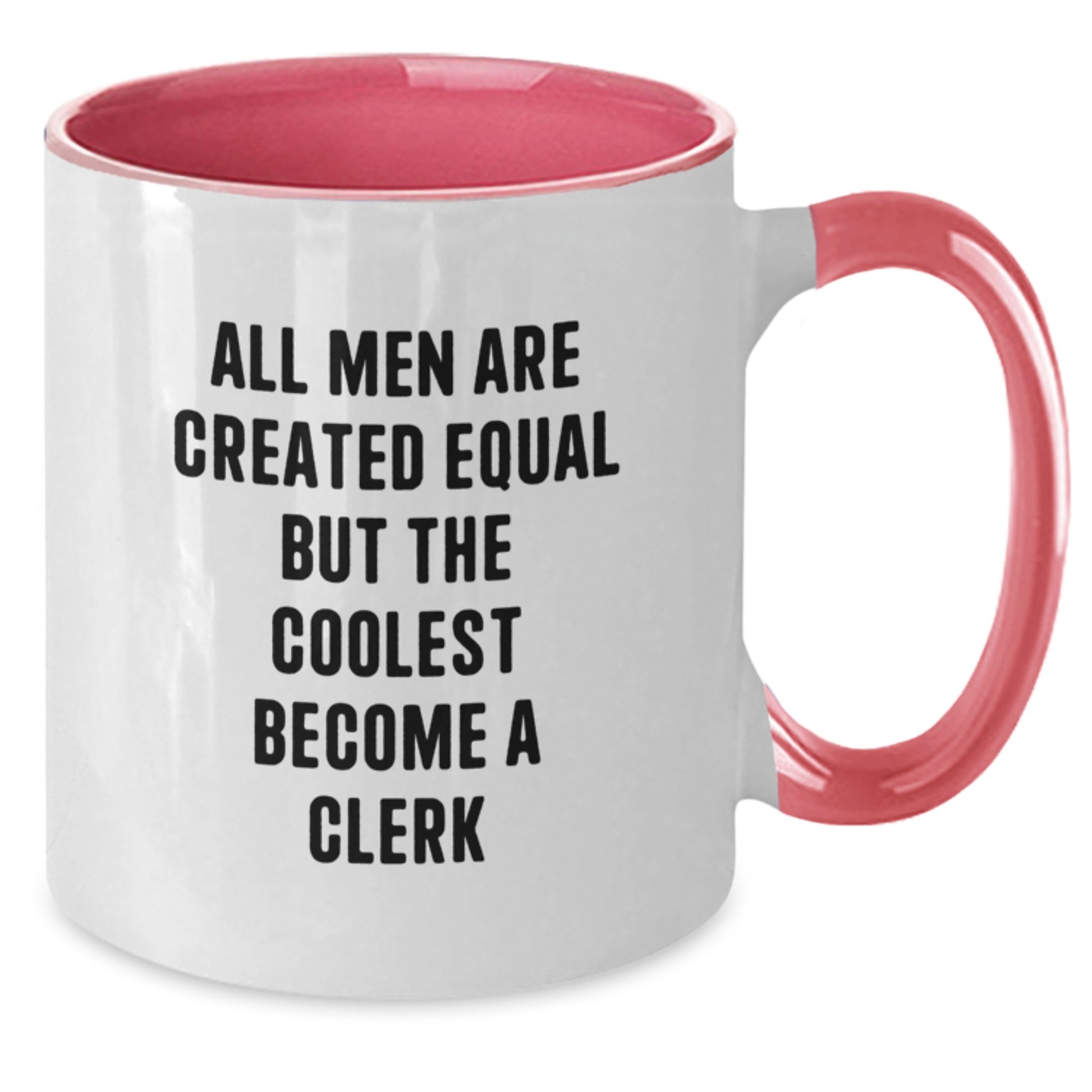 Funny Clerk Gifts, Unique Two Tone Coffee Mugs, 'All Men Are Created Equal But The Coolest Become A Clerk', Gifts for Father's Day, Gifts from Family - Additional