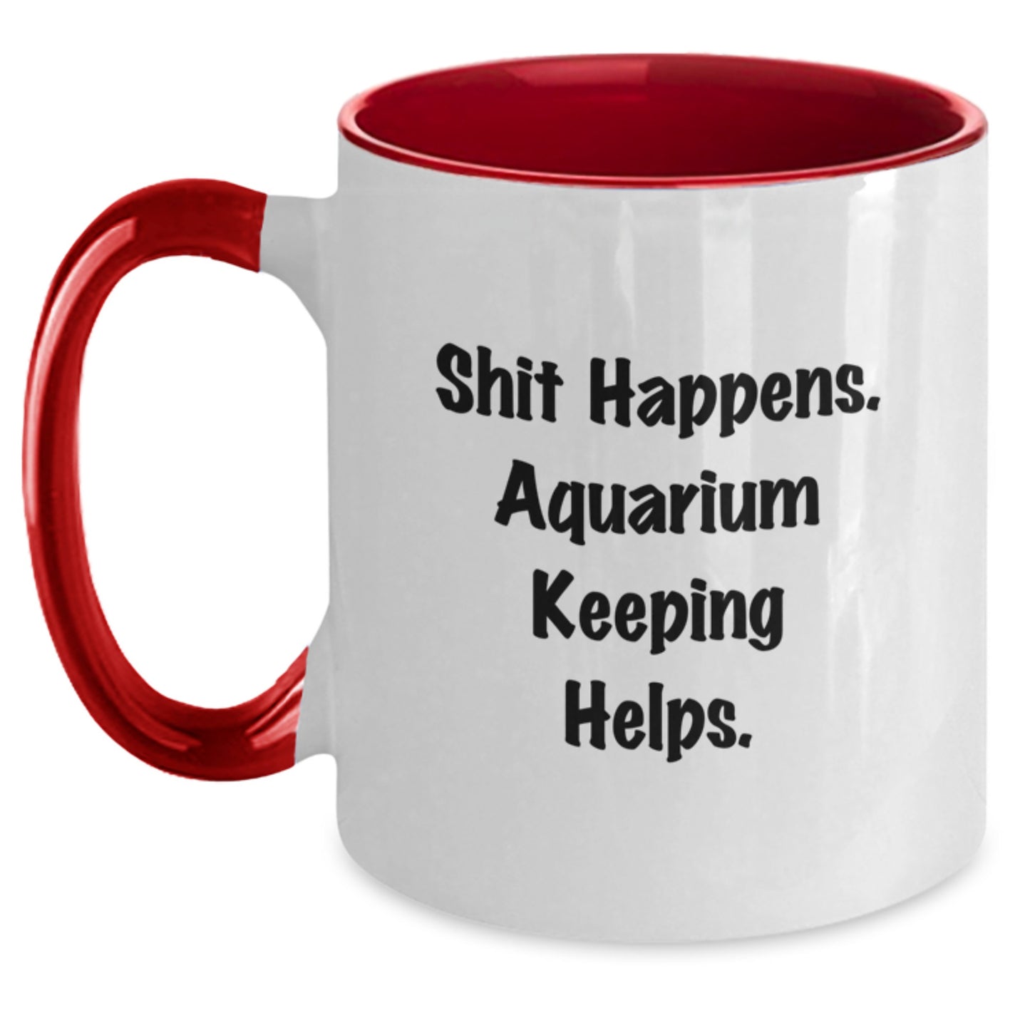 Funny Aquarium Keeping Mugs for Graduation Unique Gifts from Friends - Shit Happens. Aquarium Keeping Helps. - Main