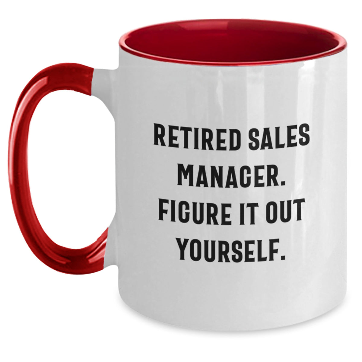 Funny Sales Manager Gifts from Friends - Birthday Unique for Sales Manager Two Tone Coffee Mug - 'Retired Sales Manager Figure It Out Yourself' - Main