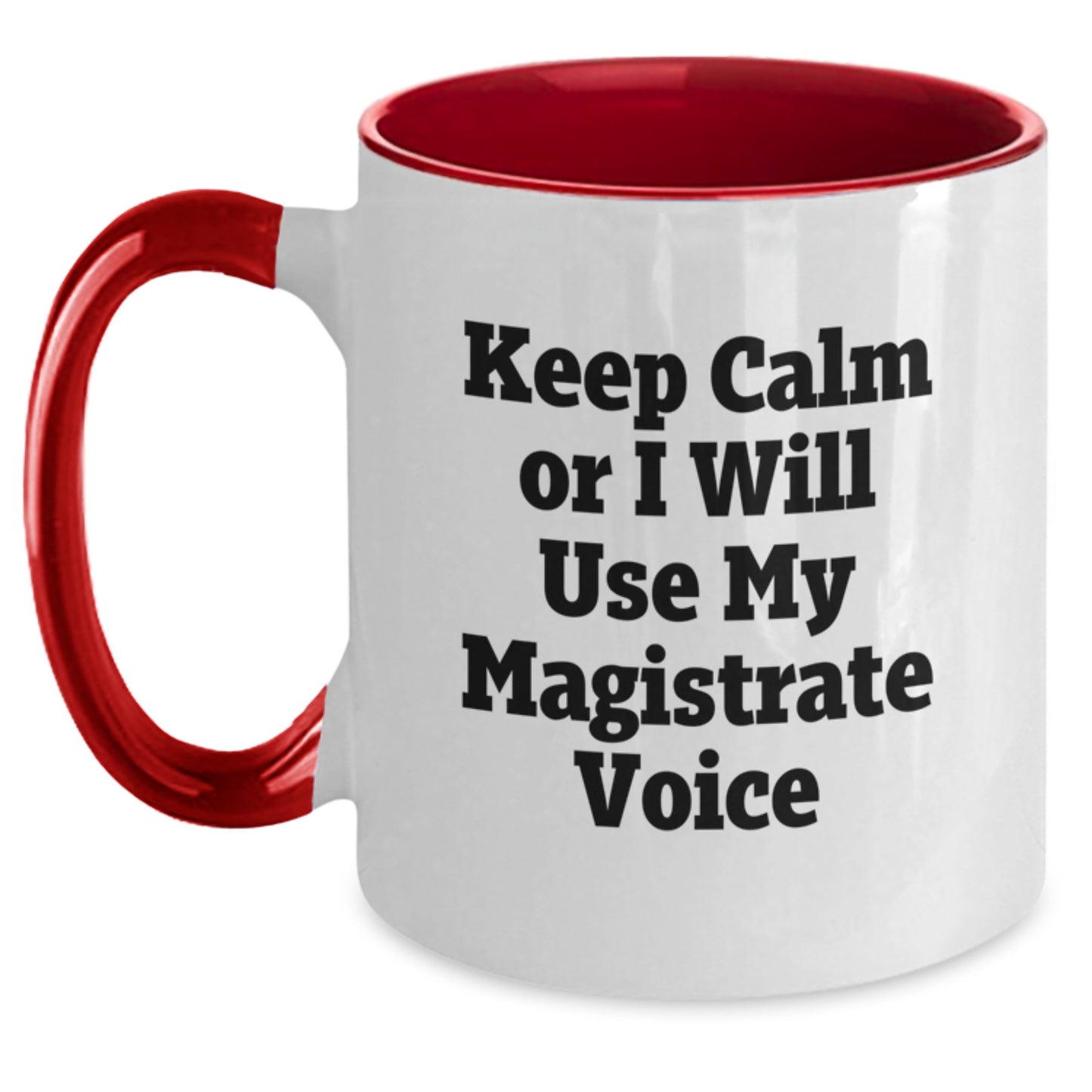 Funny Magistrate Gifts from Friends - Keep Calm Or I Will Use My Magistrate Voice Two Tone Coffee Mug for Graduation Unique Gifts - Main