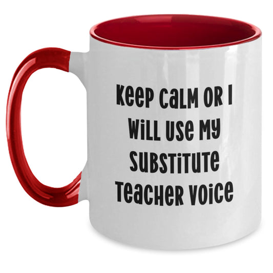 Funny Substitute Teacher Gifts for Men Women Coworkers - Keep Calm Or 'I Will Use My Substitute Teacher Voice' Two Tone Coffee Mug Gifts from Friends - Main