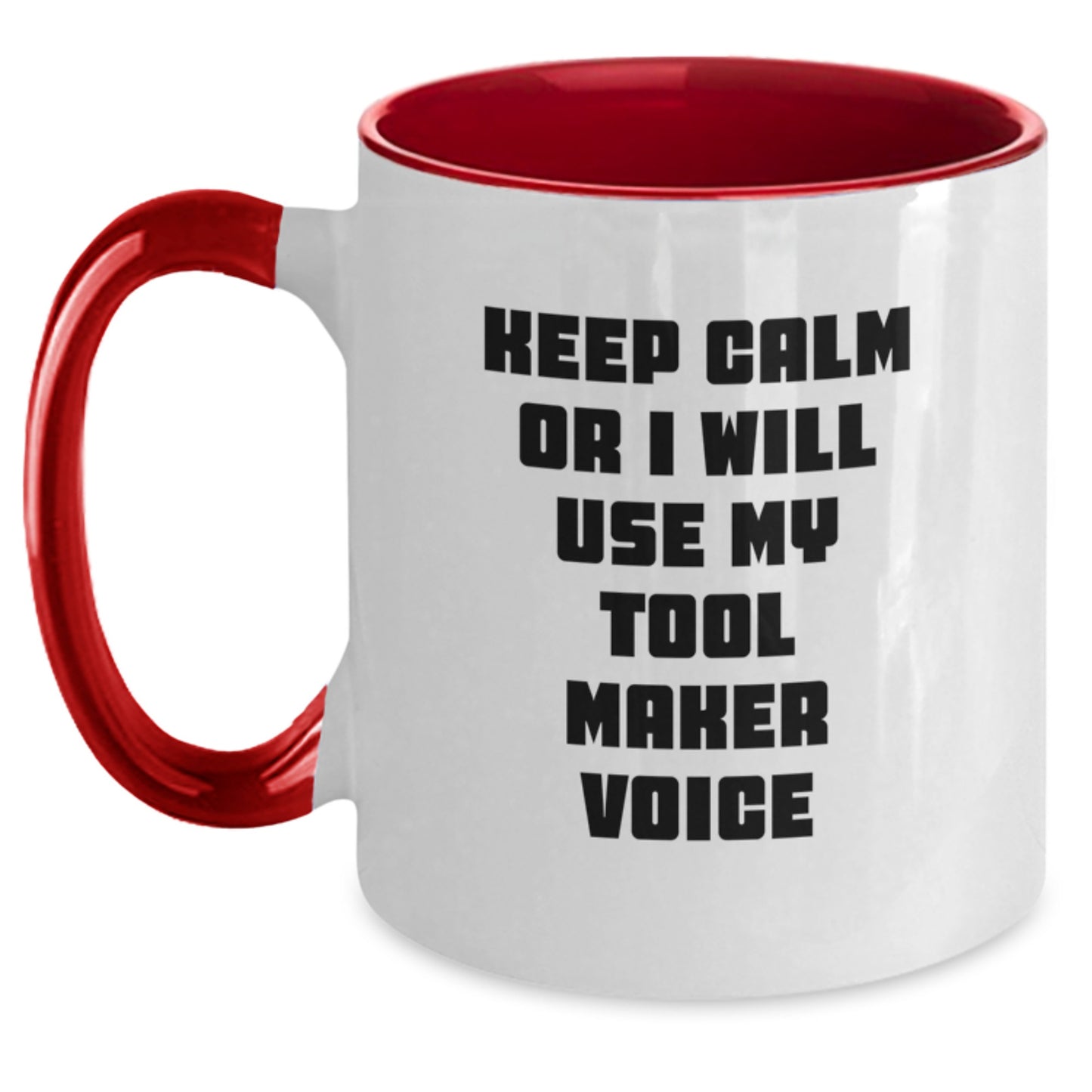 Funny Tool Maker Gifts from Friends for Graduation Unique Two Tone Coffee Mug Keep Calm Or I Will Use My Tool Maker Voice - Main