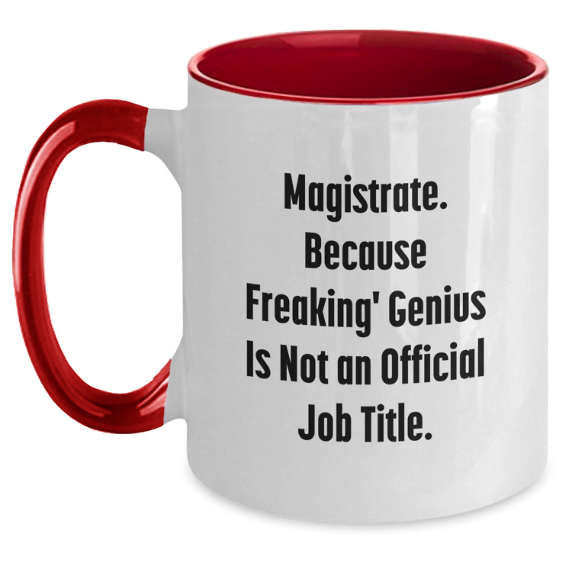 Funny Magistrate Gifts from Friends, Unique Two Tone Coffee Mug for Magistrate, Because Freaking' genius Is Not An Official Job Title, Graduation Unique Gifts - Main