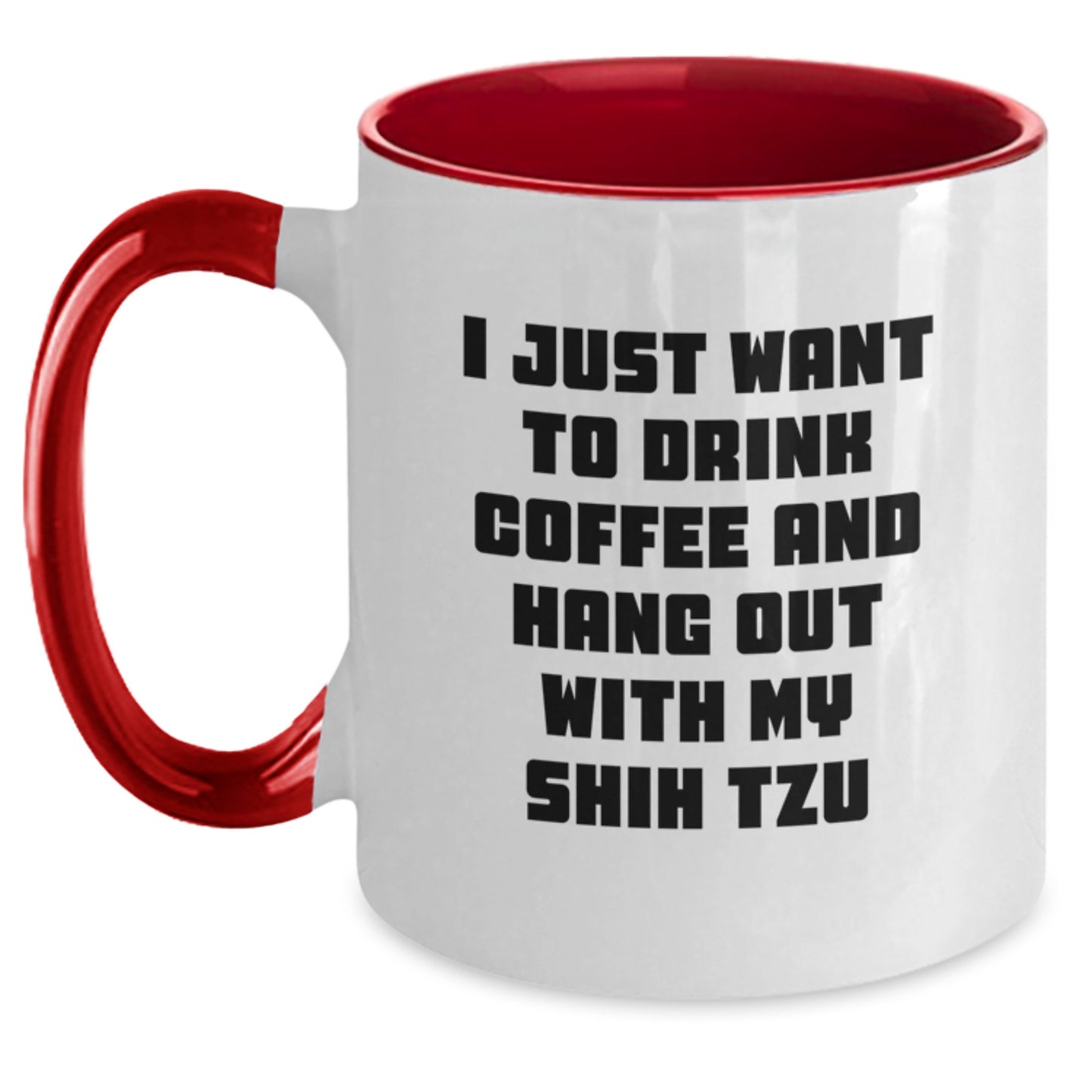 Shih Tzu Dog Lover Gifts Funny Two Tone Coffee Mug I Just Want To Drink Coffee And - Main