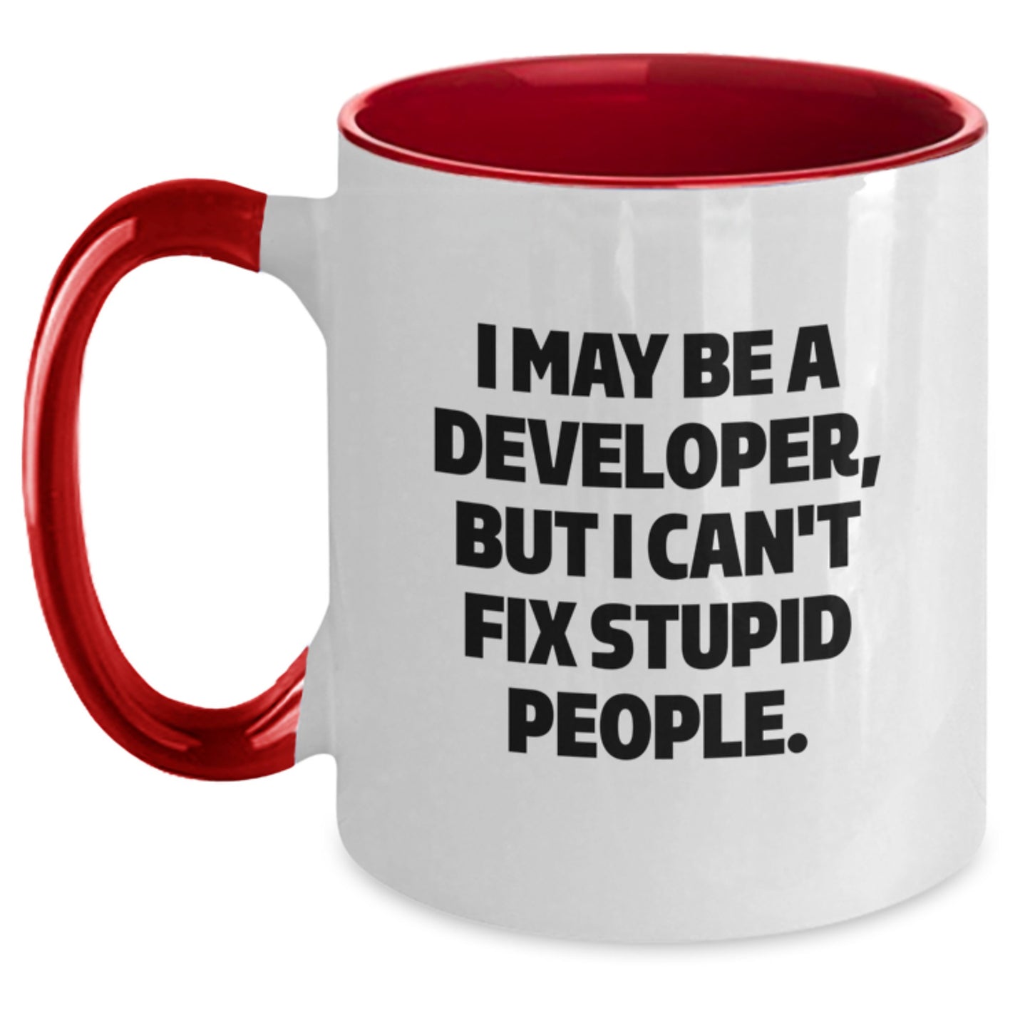 Funny Developer Gifts from Men to Developer Friends, Two Tone Coffee Mug for Graduation Unique Gifts, Sarcastic Quote I May Be A Developer But I Cant Fix Stupid People. - Main