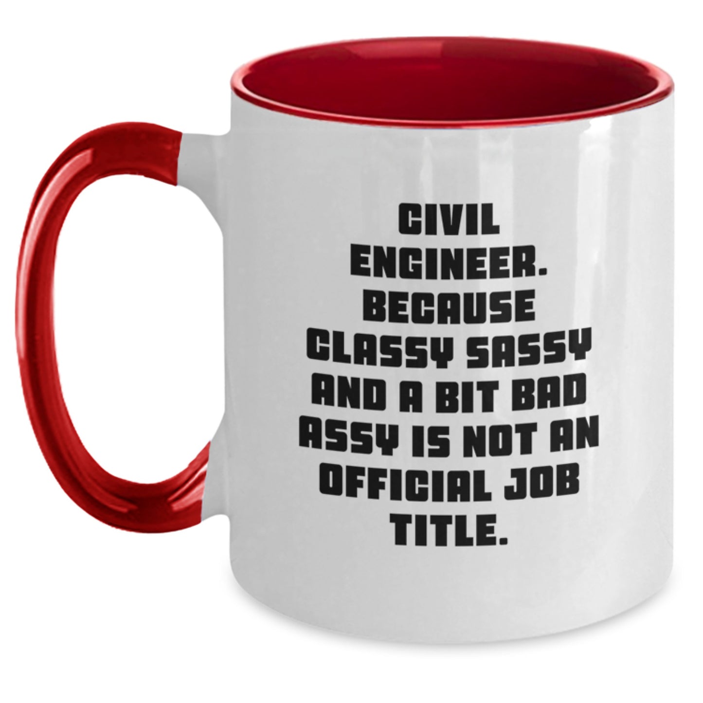 Civil Engineer Funny Mug Gifts from Friends for Graduation Unique Two Tone Coffee Mugs, Classy Sassy and a Bit Fearless Not Official Job Title - Main