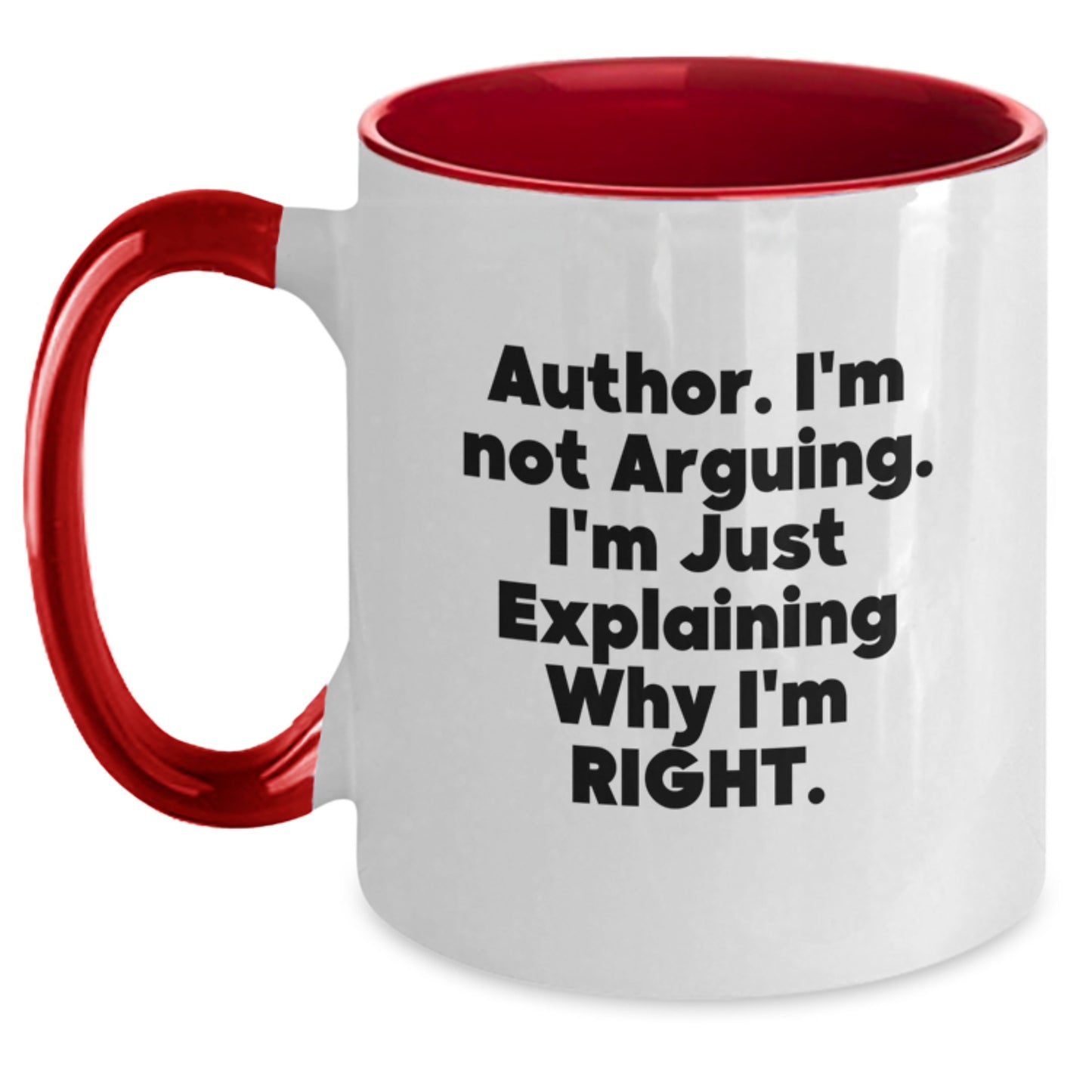 Funny Author Gifts Ideas for Men Women Friends - I'm Not Arguing. I'm Just Explaining Why I'm Right. Two Tone Coffee Mug Graduation Unique Gifts from Family - Main