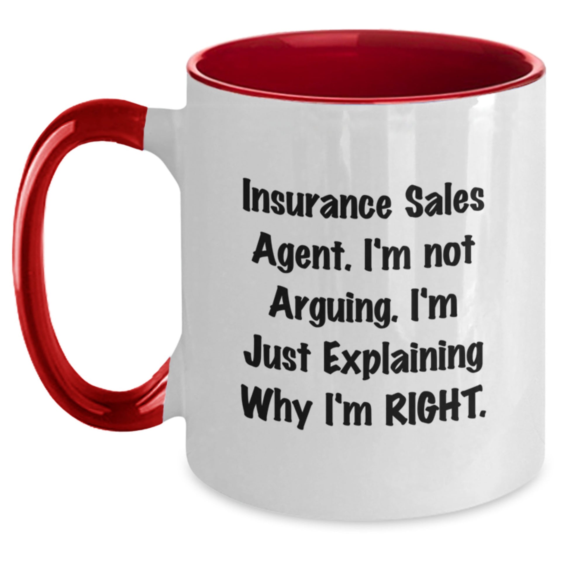 Funny Insurance Sales Agent Gifts from Friends, Unique Graduation Unique Gifts for Insurance Sales Agents, Two Tone Coffee Mug with 'I'm Not Arguing. I'm Just Explaining Why I'm Right.' - Main