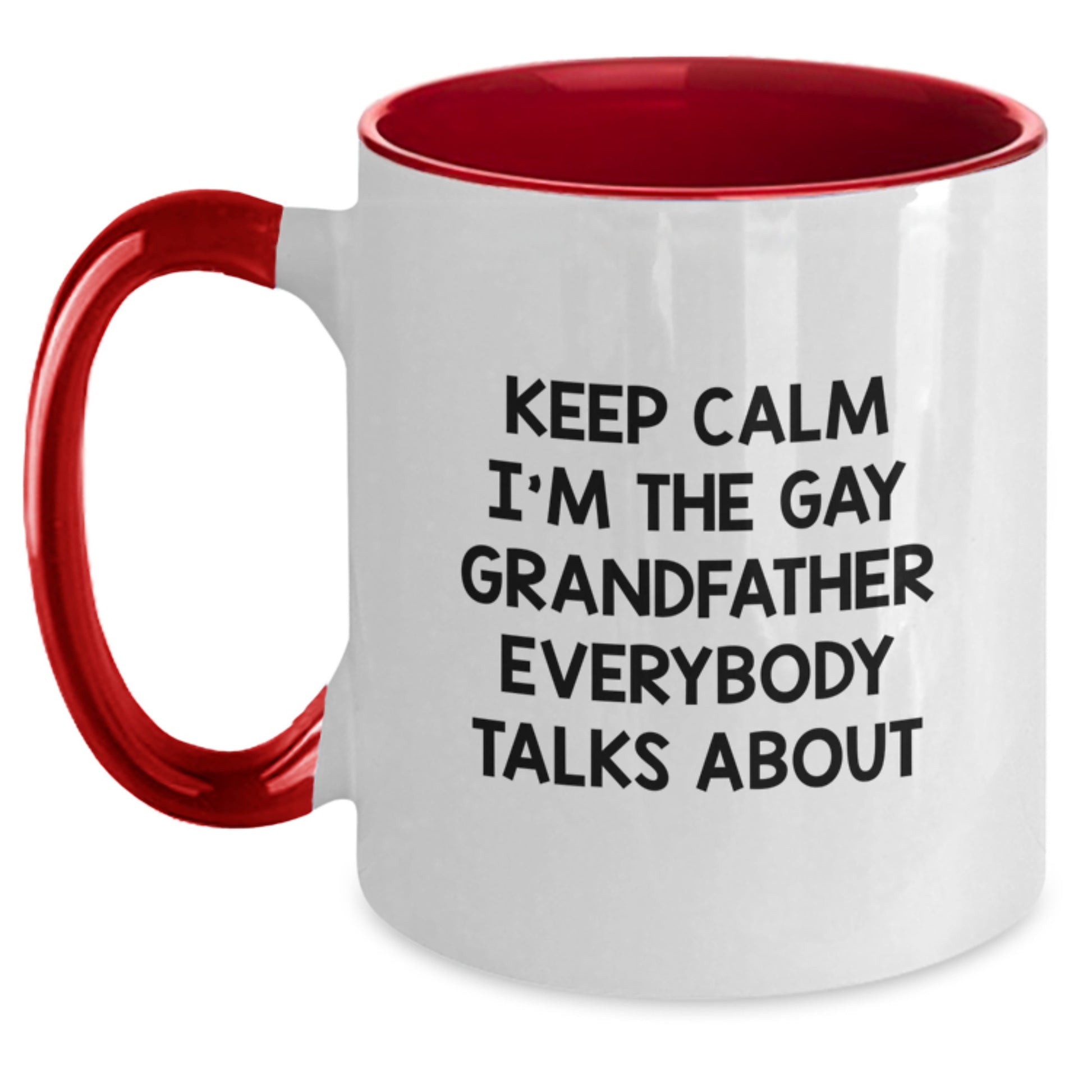 Funny Grandfather Gifts Keep Calm I'm The Gay Grandfather Everybody Talks About Two Tone Coffee Mug for Men on Mother's Day Unique Gifts from Family - Main
