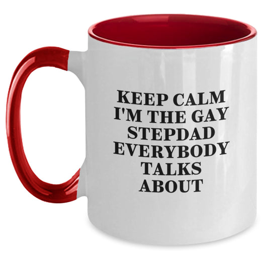 Funny Stepdad Gifts from Men, Women, or Friends - Valentine's Unique Gifts for Stepdads, Two Tone Coffee Mug with Quote 'Keep Calm I'm The Gay Stepdad Everybody Talks About' - Main