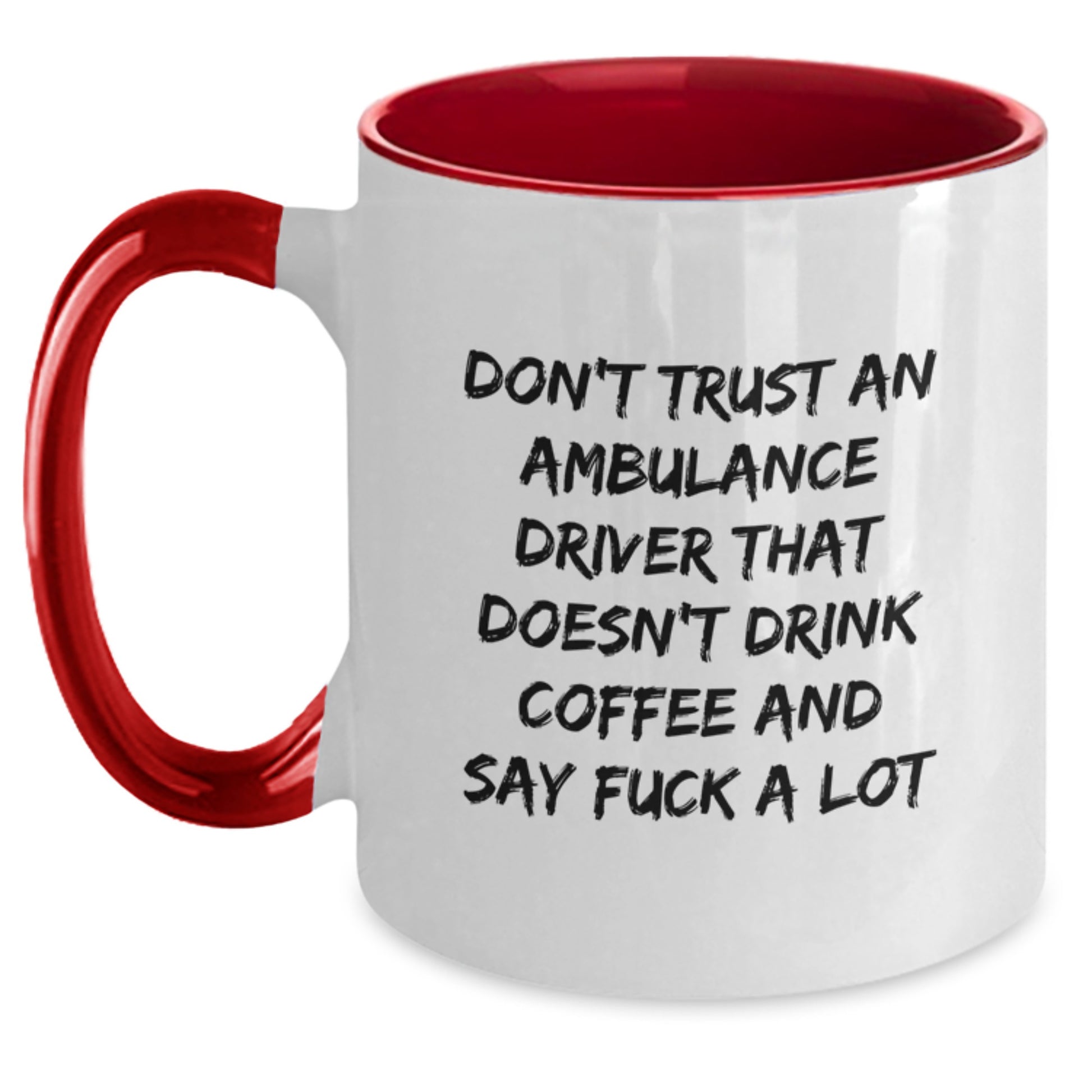 Ambulance Driver Gifts Funny Quote Two Tone Coffee Mugs for Valentine's Unique Gifts from Men to Ambulance Driver - Main